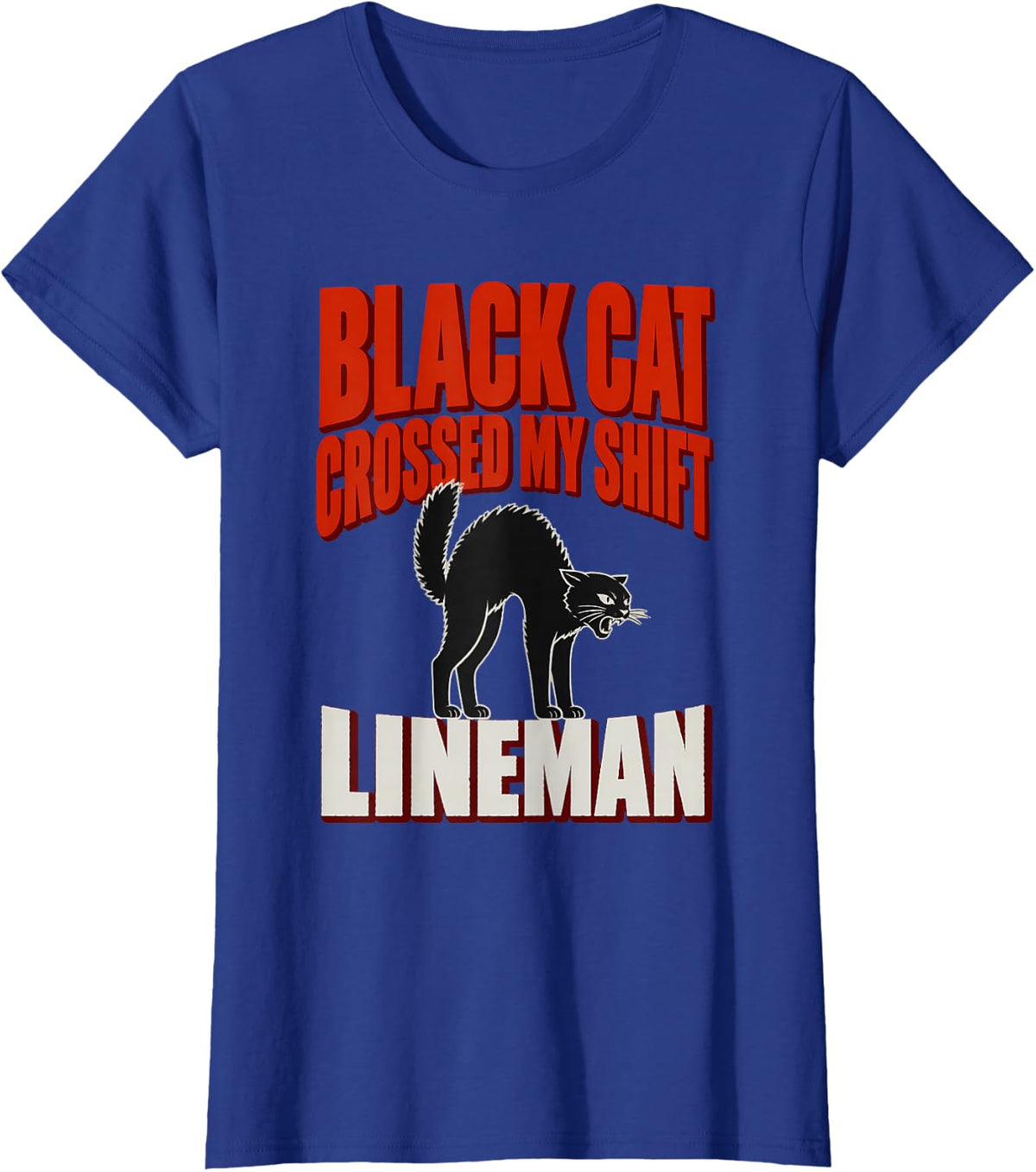 Black Cat Crossed My Shift Lineman Black Cat Halloween T-Shirt - Royal Blue