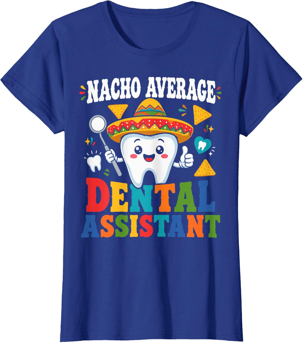 Nacho Average Dental Assistant Funny Cinco de Mayo Hygienist T-Shirt - Royal Blue