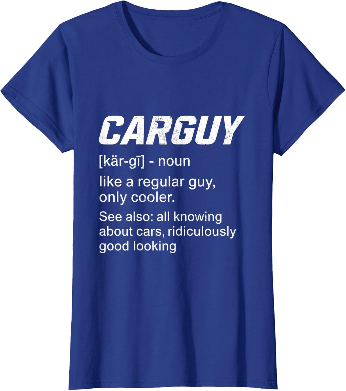 Carguy Definition Like A Regular Guy Only Car Enthusiasts T-Shirt - Royal Blue