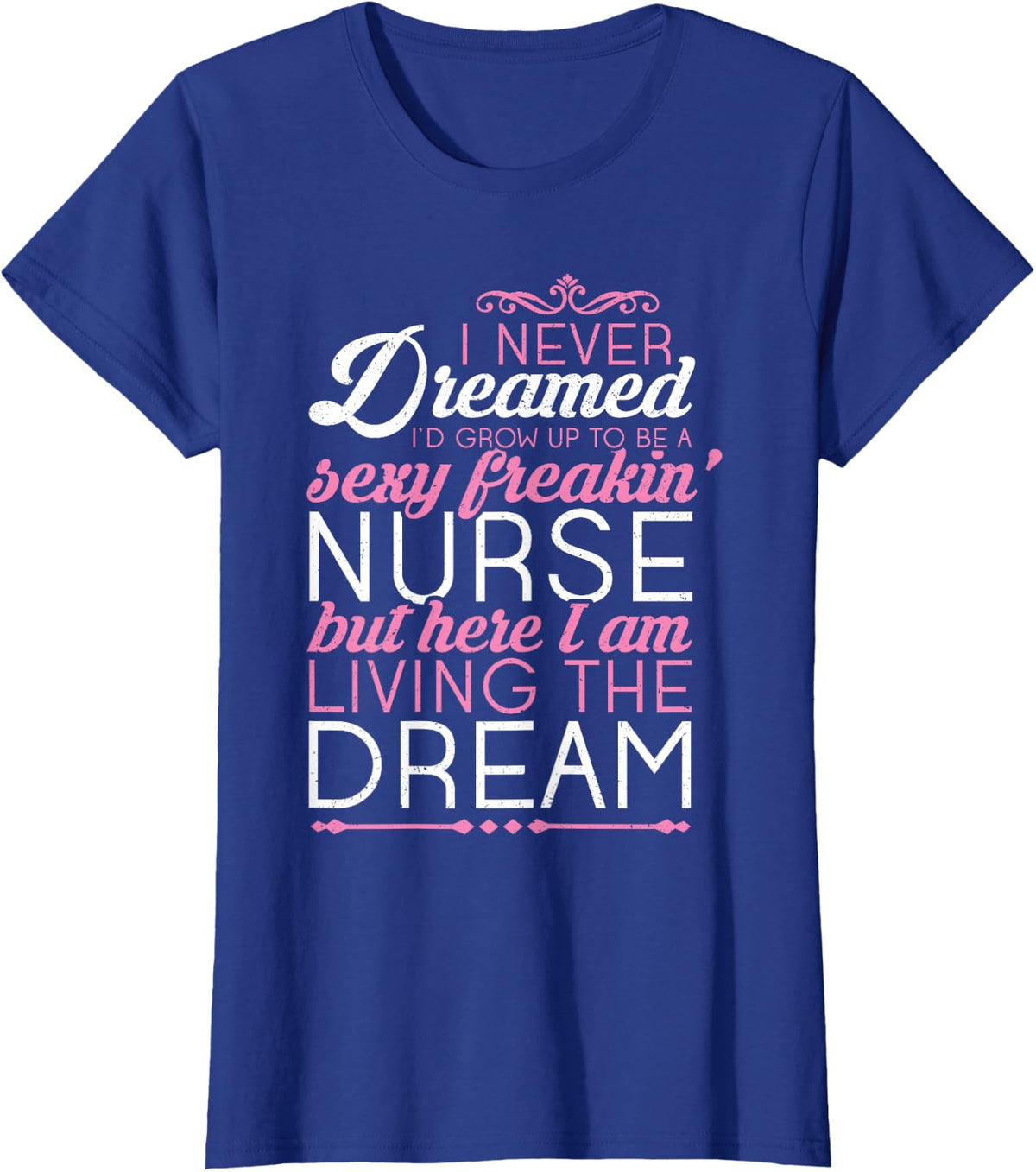 Sexy Freakin' Nurse - Nursing T Shirt For RN Graduation Gift T-Shirt - Royal Blue
