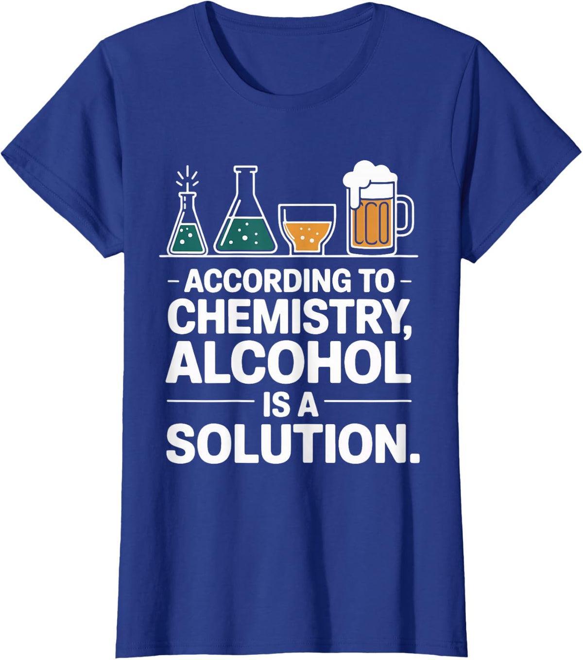According to Chemistry Alcohol is A Solution T-Shirt - Royal Blue