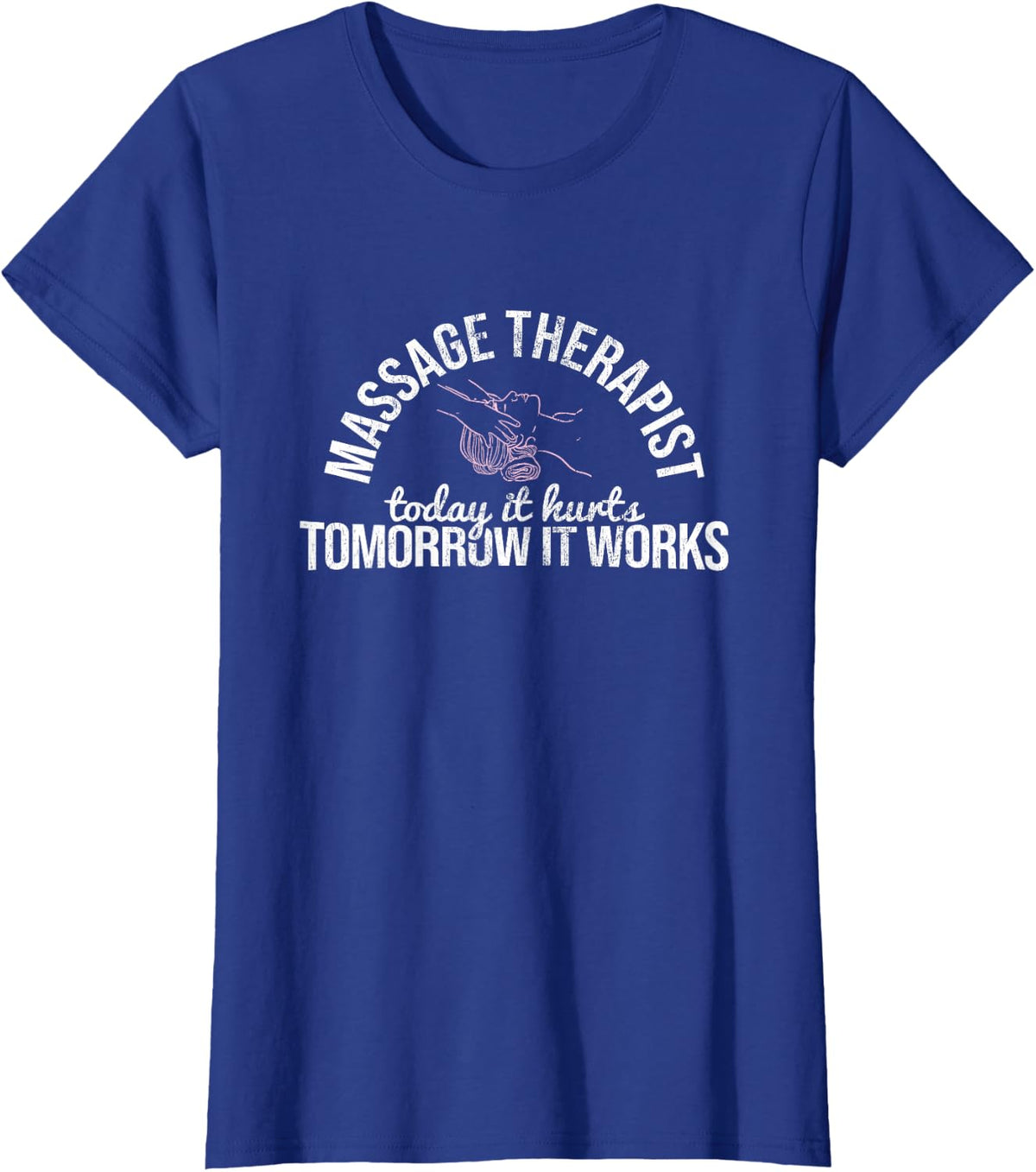 Today Hurts Tomorrow Works Massage Therapist Massage Therapy T-Shirt - Royal Blue