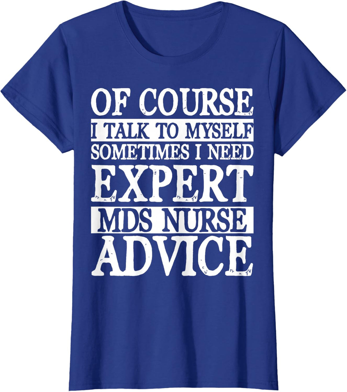 MDS Nurse Apparel - Awesome Funny Nurses Design T-Shirt - Royal Blue