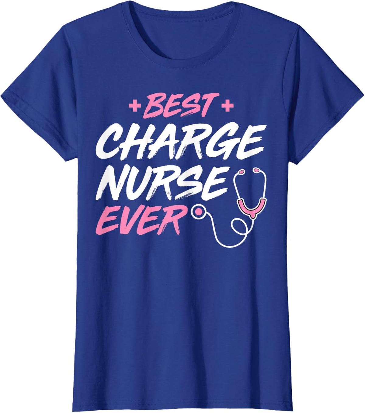 Registered Nursing Medical Staff Best Charge Nurse Ever T-Shirt - Royal Blue