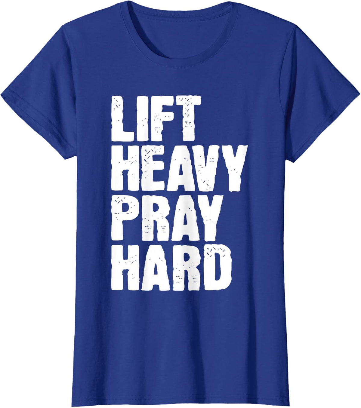 Lift Heavy Pray Hard Christian Faith Fitness Grunge Gym T-Shirt - Royal Blue