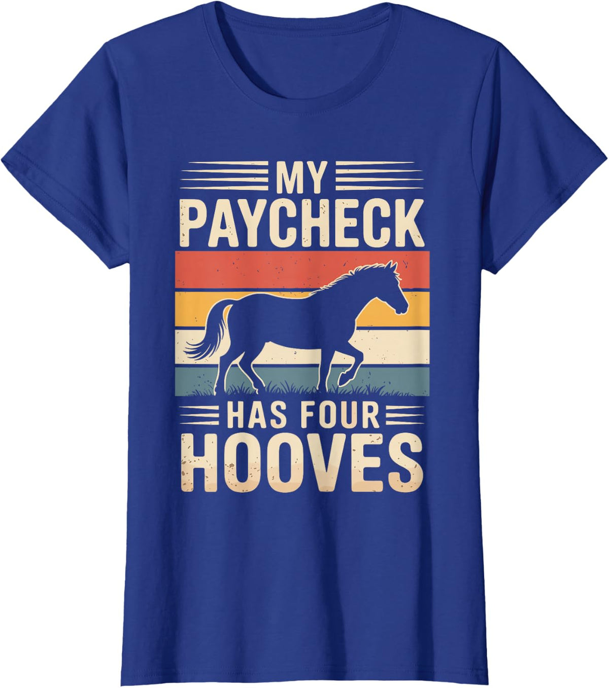 My Paycheck Has Four Hooves Equestrian Horseback Riding T-Shirt - Royal Blue