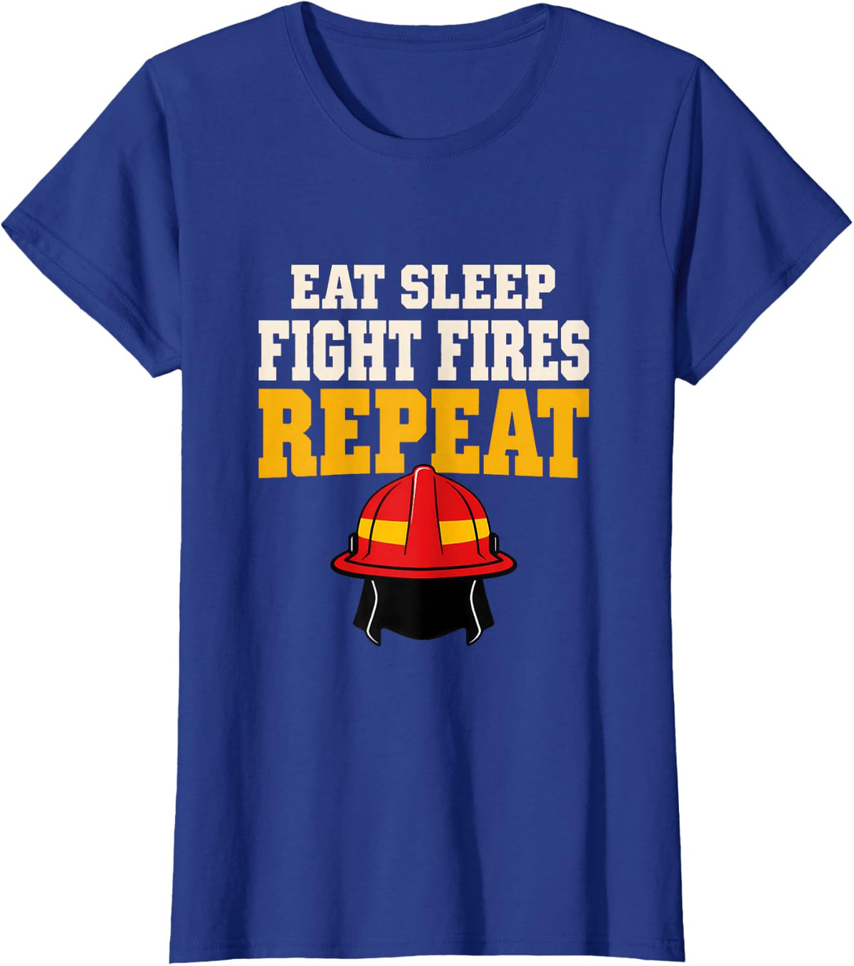 Eat Sleep Fight Fires Repeat Firefighters Firefighter T-Shirt - Royal Blue