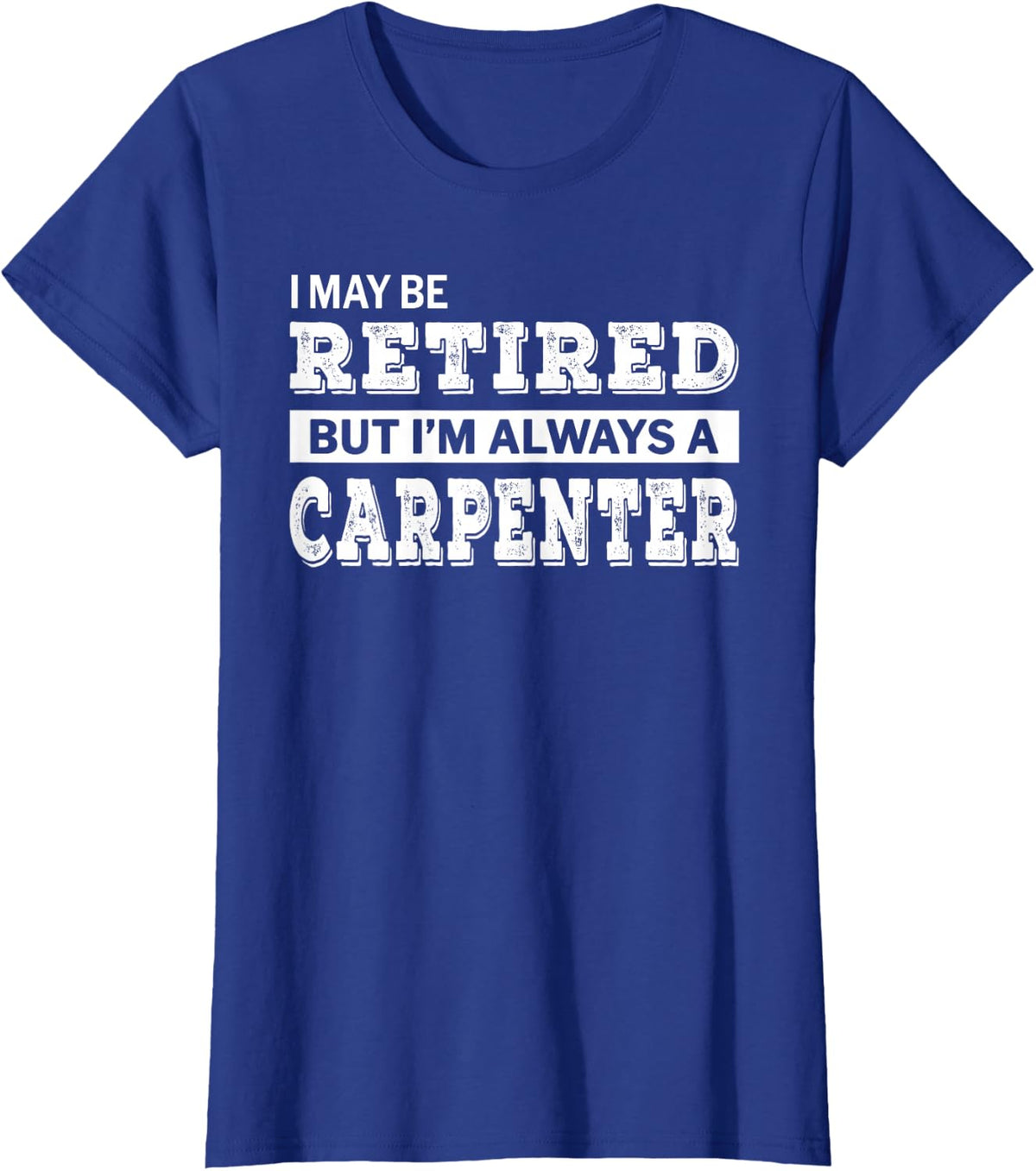 Retired Carpenter T-Shirt Funny Retirement Gift T-Shirt - Royal Blue