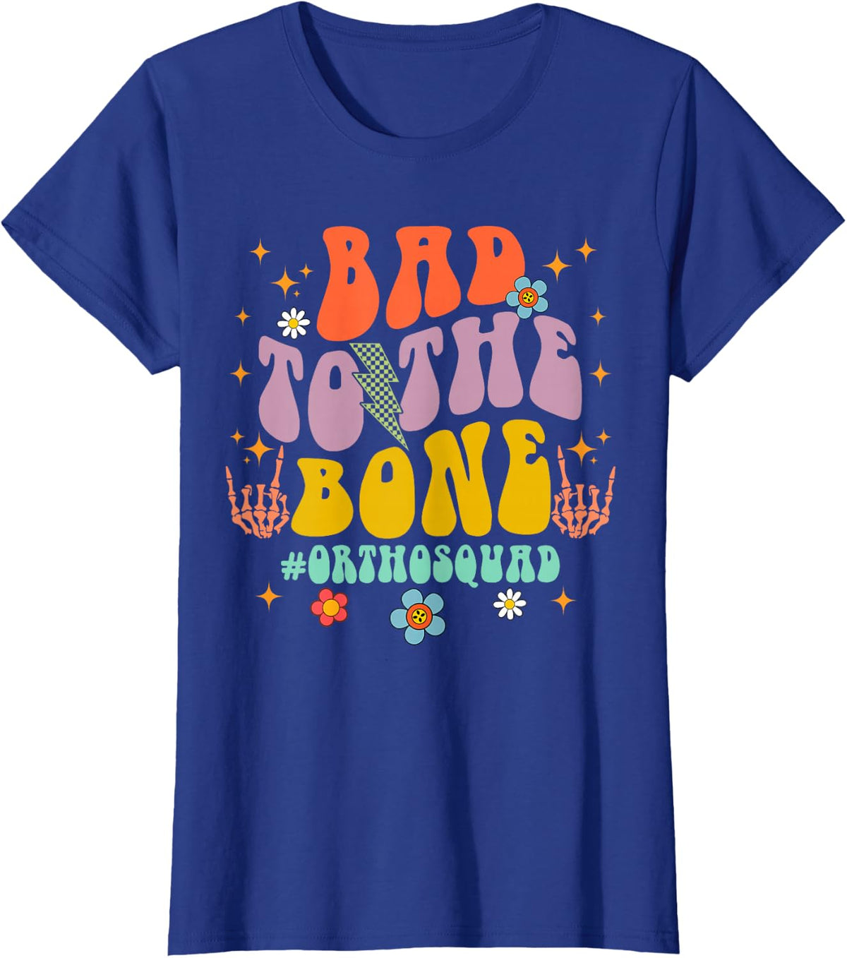 Orthopedic Ortho Nurse Bad That To The Bones Ortho Squad T-Shirt - Royal Blue