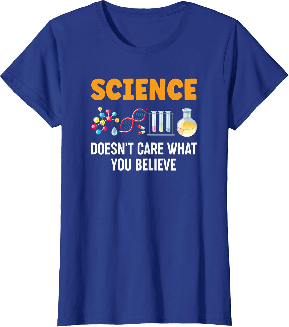 Science Doesn't Care What You Believe T-Shirt - Royal Blue
