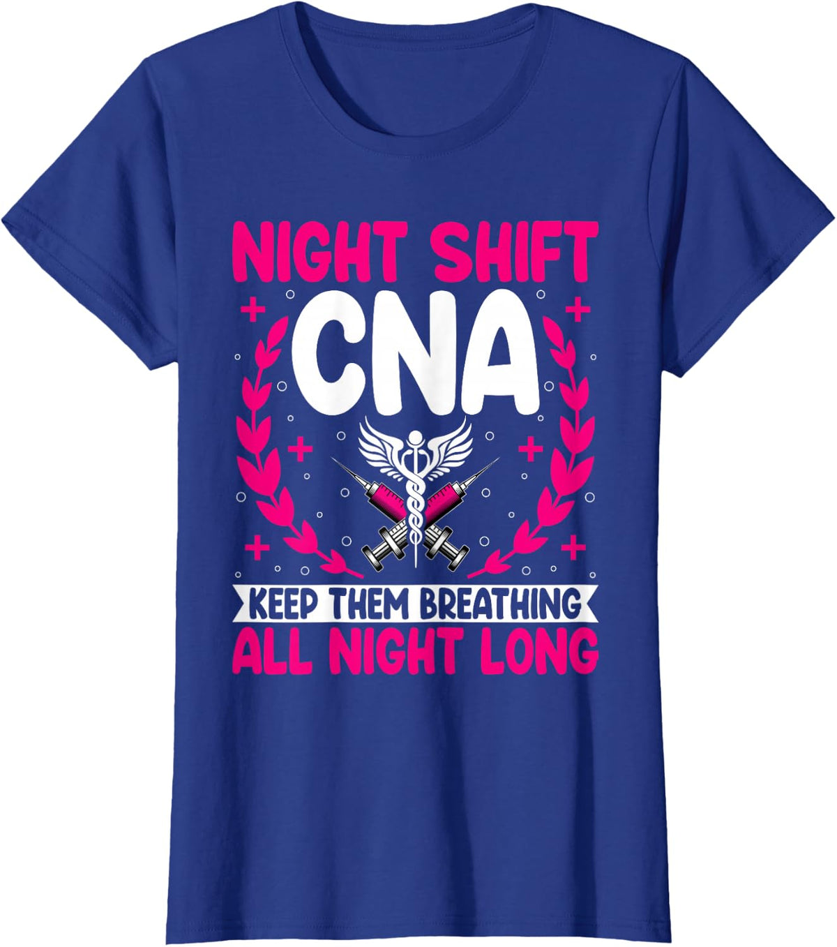 Night Shift CNA Keep Them Breathing - CNA Nurse Nursing T-Shirt - Royal Blue