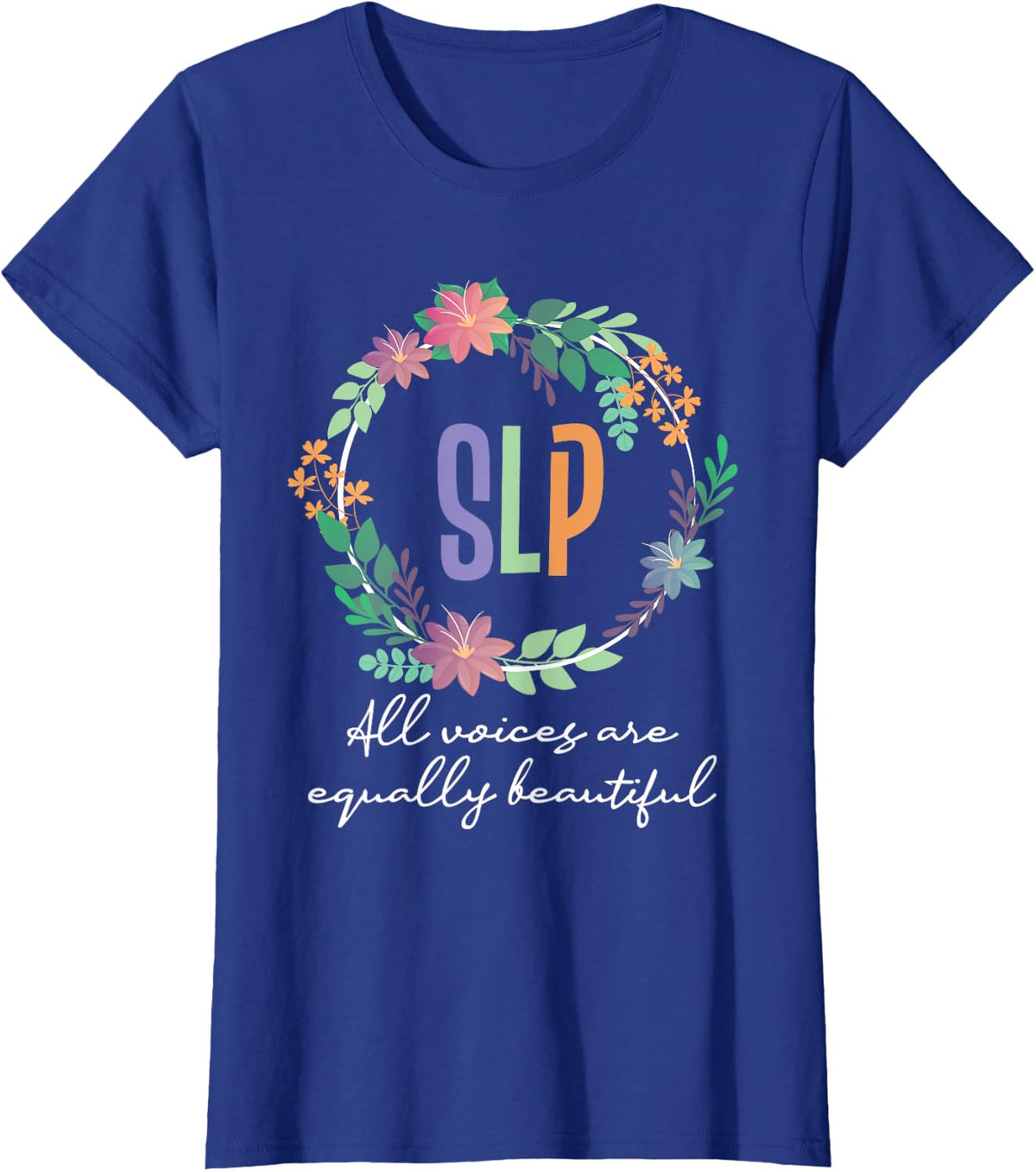 All Voices Are Equally Beautiful - Speech Language Therapist T-Shirt - Royal Blue