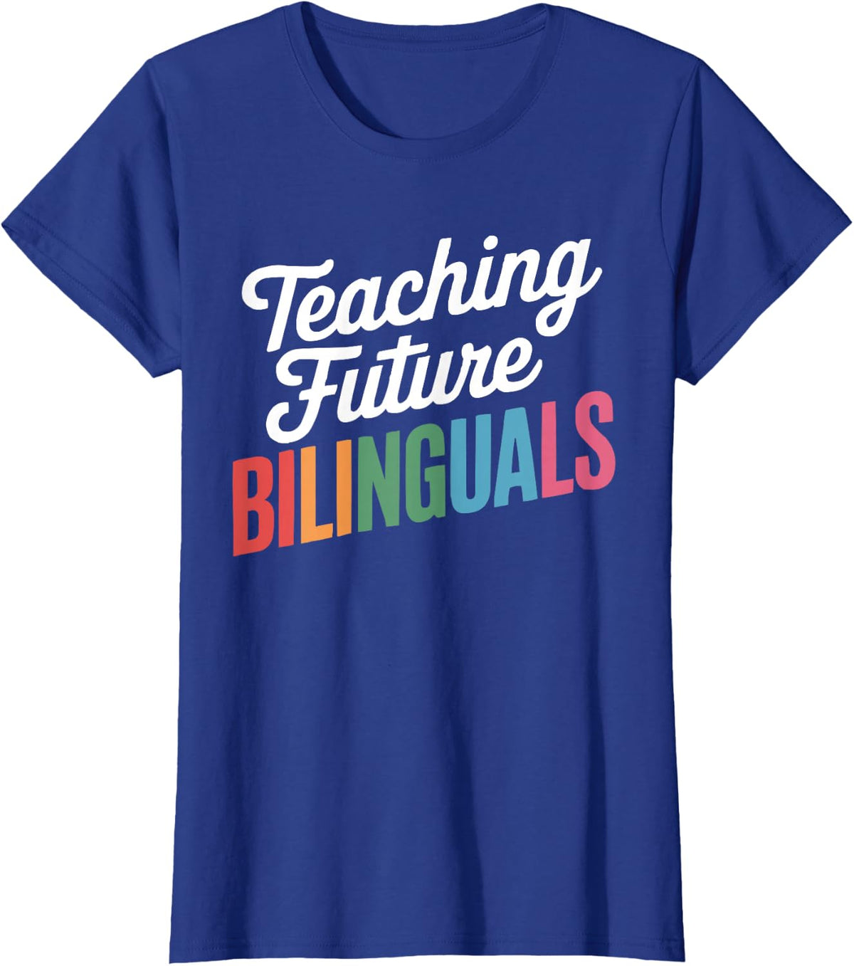 Bilingual Teacher Spanish Teaching Language Learning T-Shirt - Royal Blue