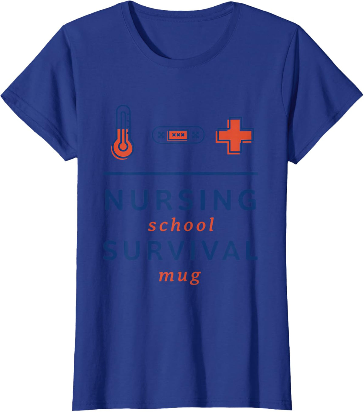 Nursing School Survival Mug, Registered Nurse Practitioner T-Shirt - Royal Blue