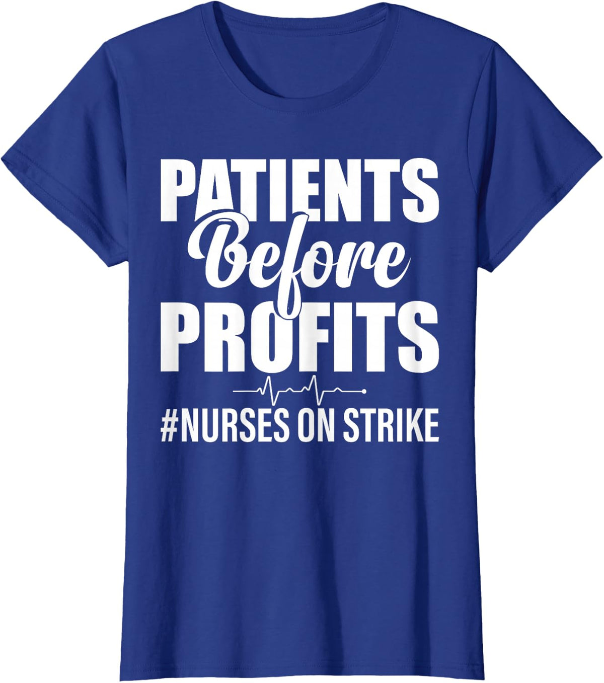 Patients Before Profits Nurses On Strike T-Shirt Tee for Nurses Healthcare Workers - Royal Blue