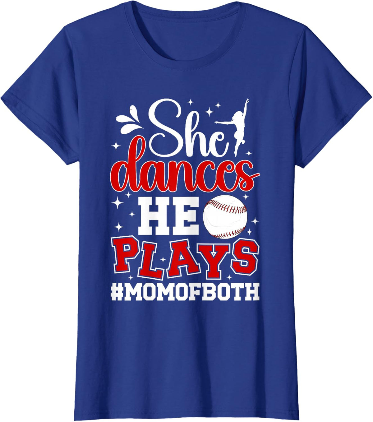 She Dances He Plays Mom Of Both Dance And Baseball Mom T-Shirt - Royal Blue