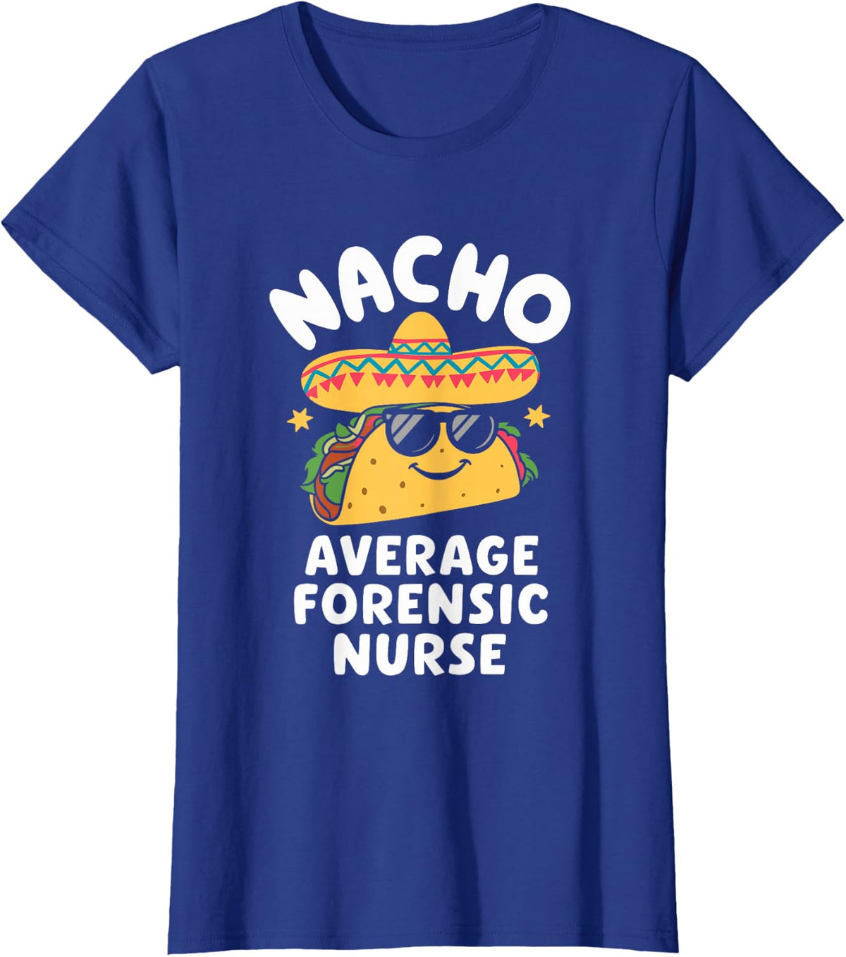 Nacho Average Forensic Nurse Correctional Nursing T-Shirt - Royal Blue