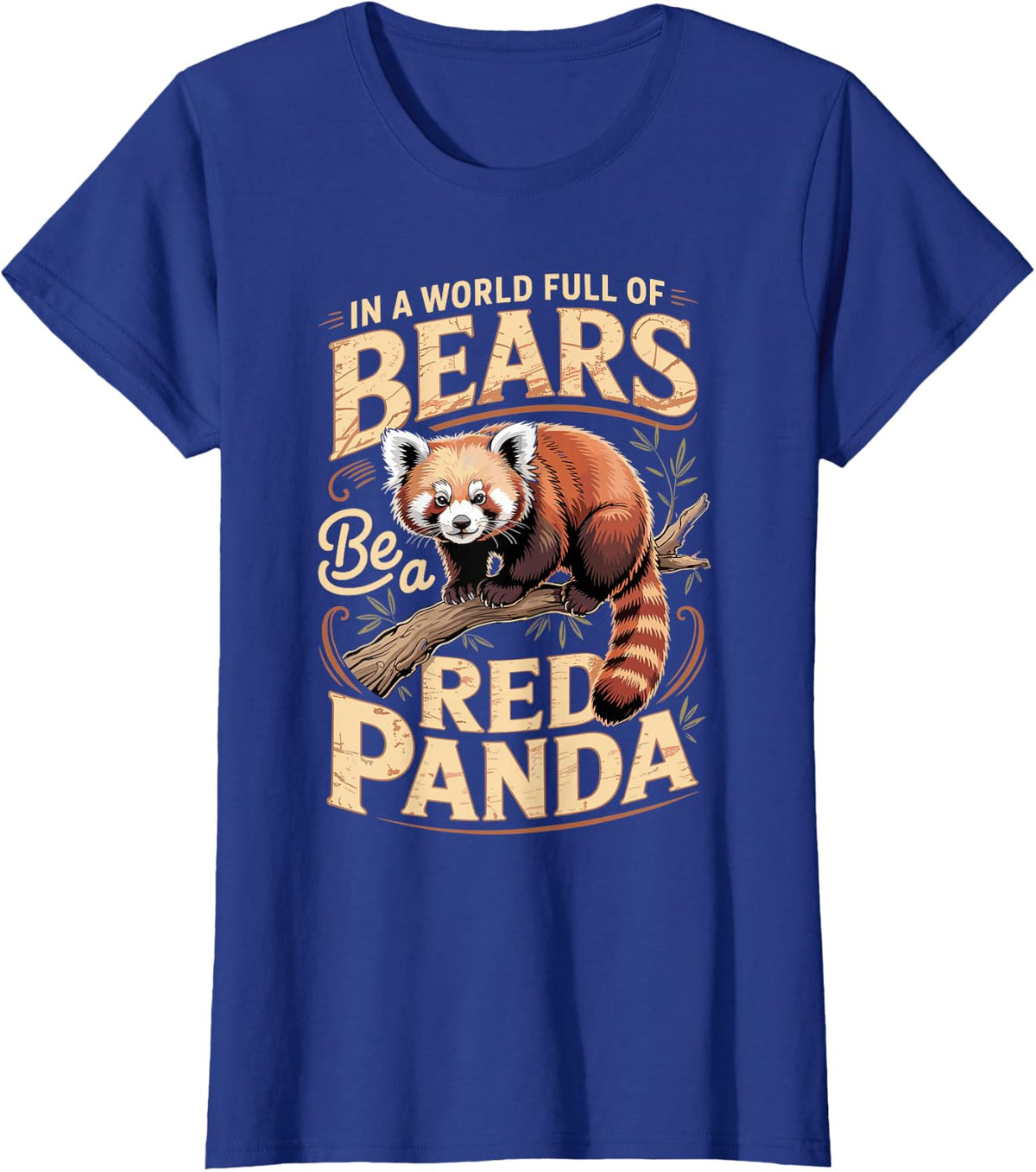 in a World Full of Bears Be a Red Panda Wildlife T-Shirt - Royal Blue