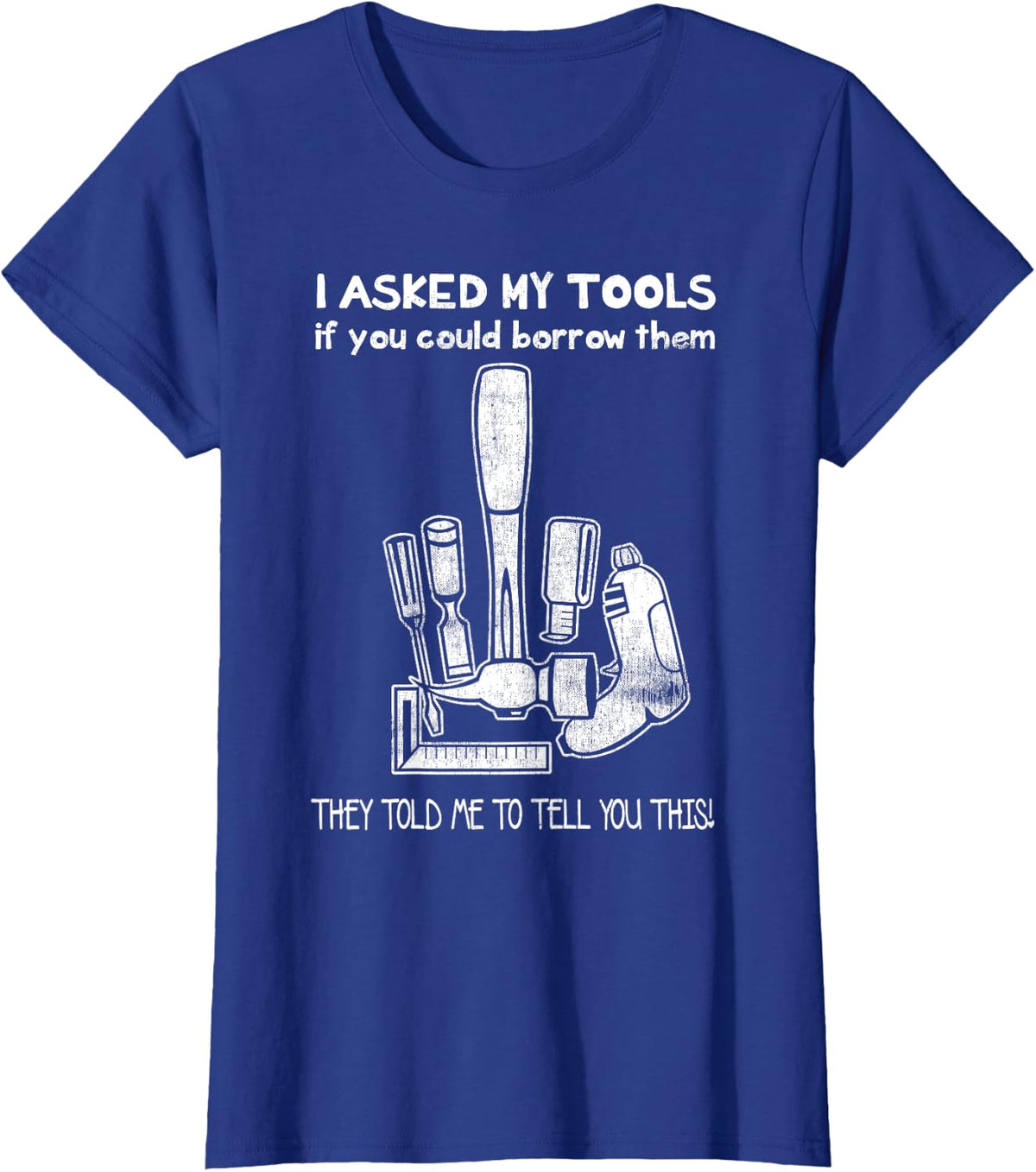 Don't Touch My Tools Funny Construction Worker Tee T-Shirt Gift for Men - Royal Blue