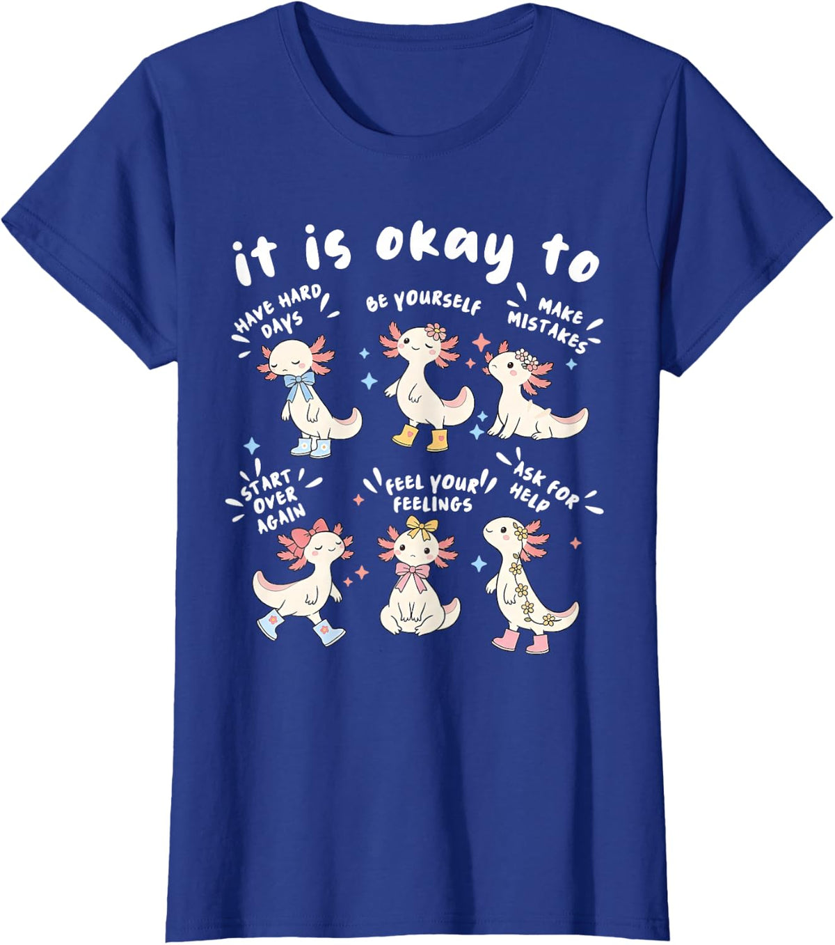 It is Okay to Funny Axolotl Teacher Inspirational Positive T-Shirt - Royal Blue