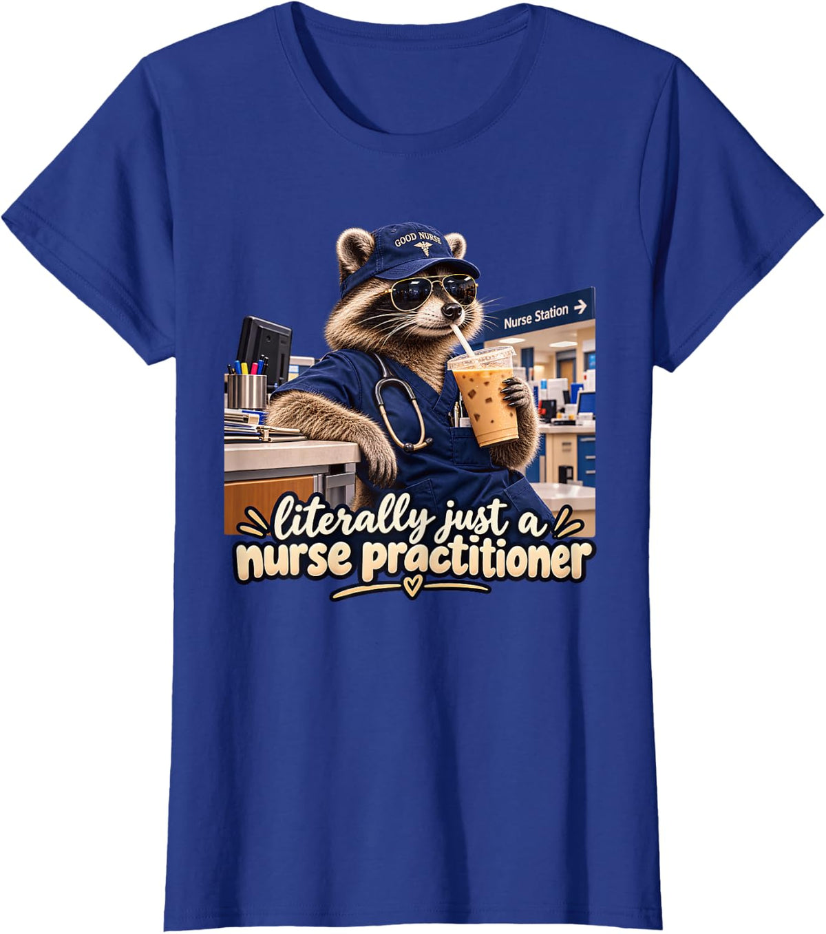 Literally Just A Nurse Practitioner Funny Raccoon T-Shirt - Royal Blue