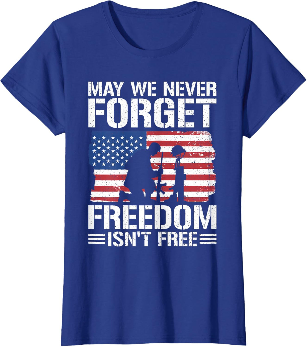 May We Never Forget Freedom Isn't Free T-Shirt - Royal Blue