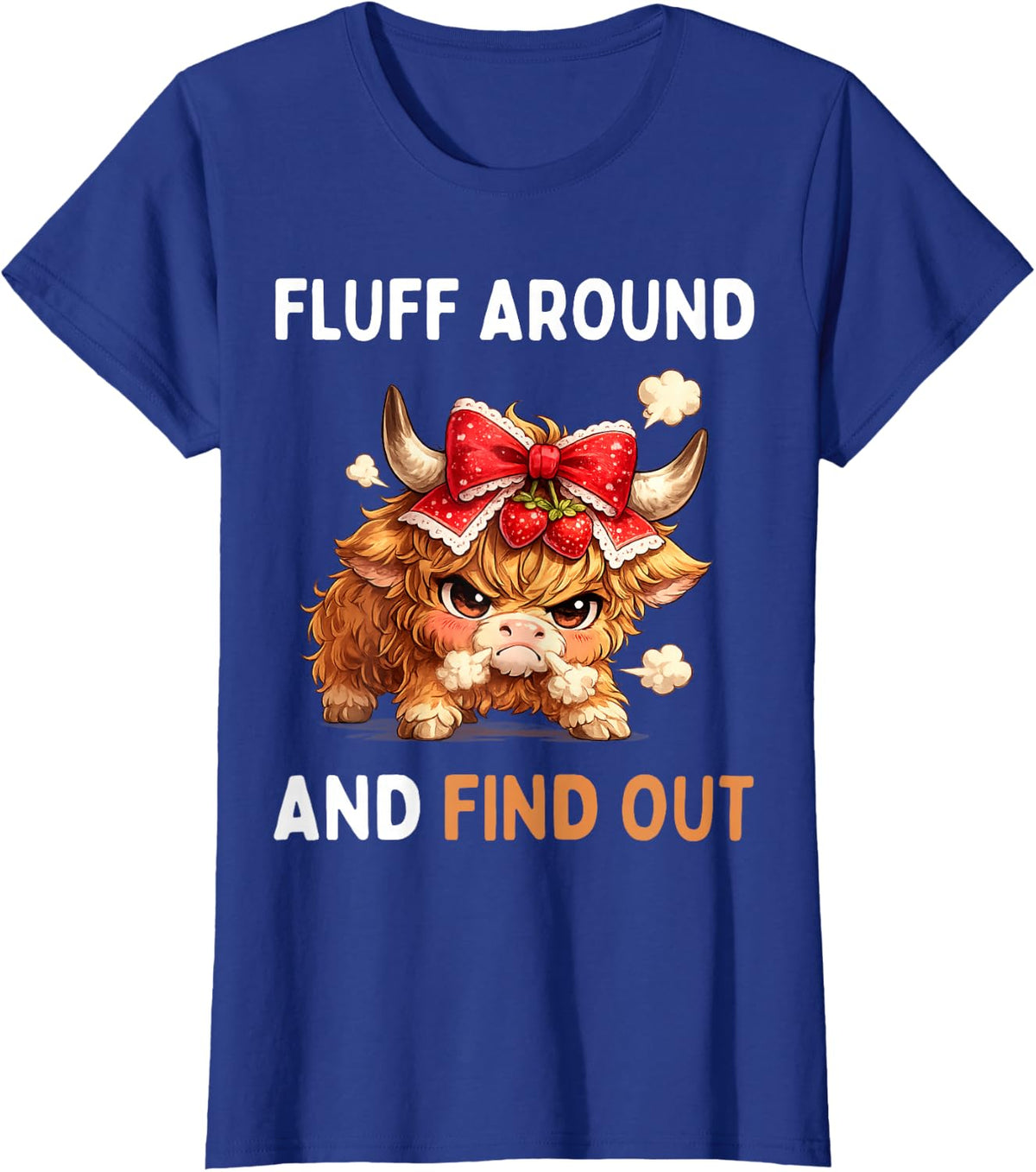 Fluff Around and Find Out Funny Grumpy Scottish Highland Cow T-Shirt - Royal Blue