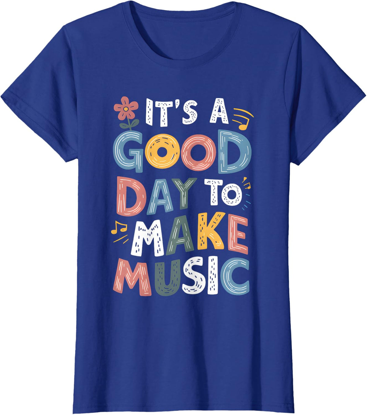 It's A Good Day To Make Music Musician Music Teacher T-Shirt - Royal Blue