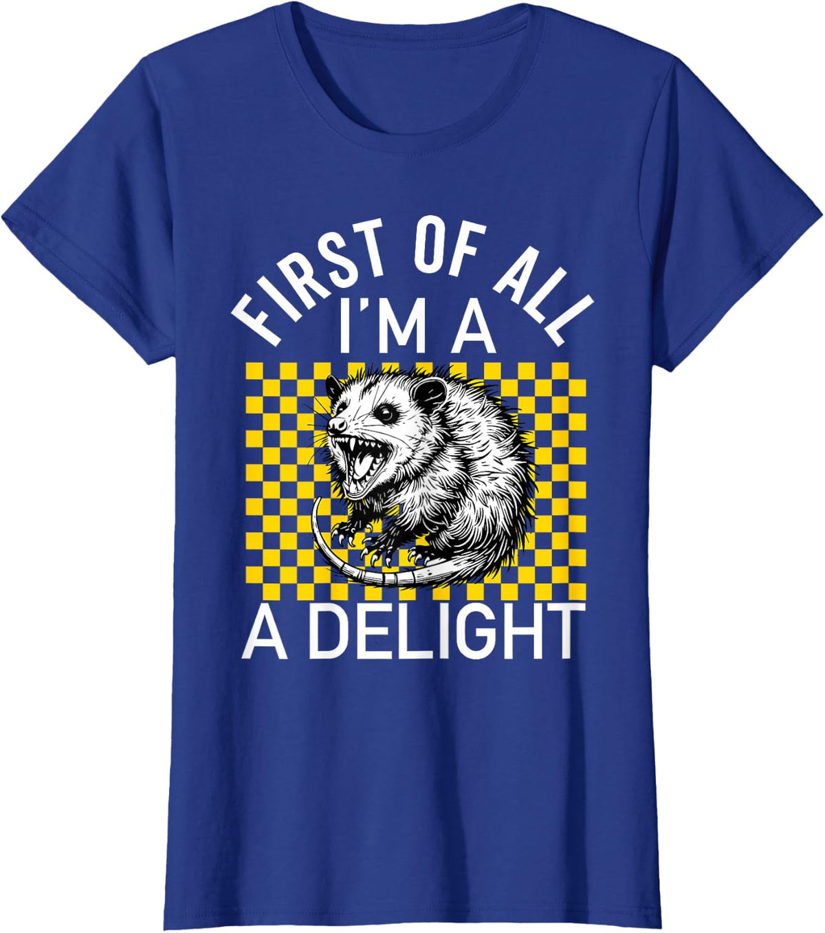 First of All I'm a Delight Men Women Funny Possum Opossum T-Shirt - Royal Blue