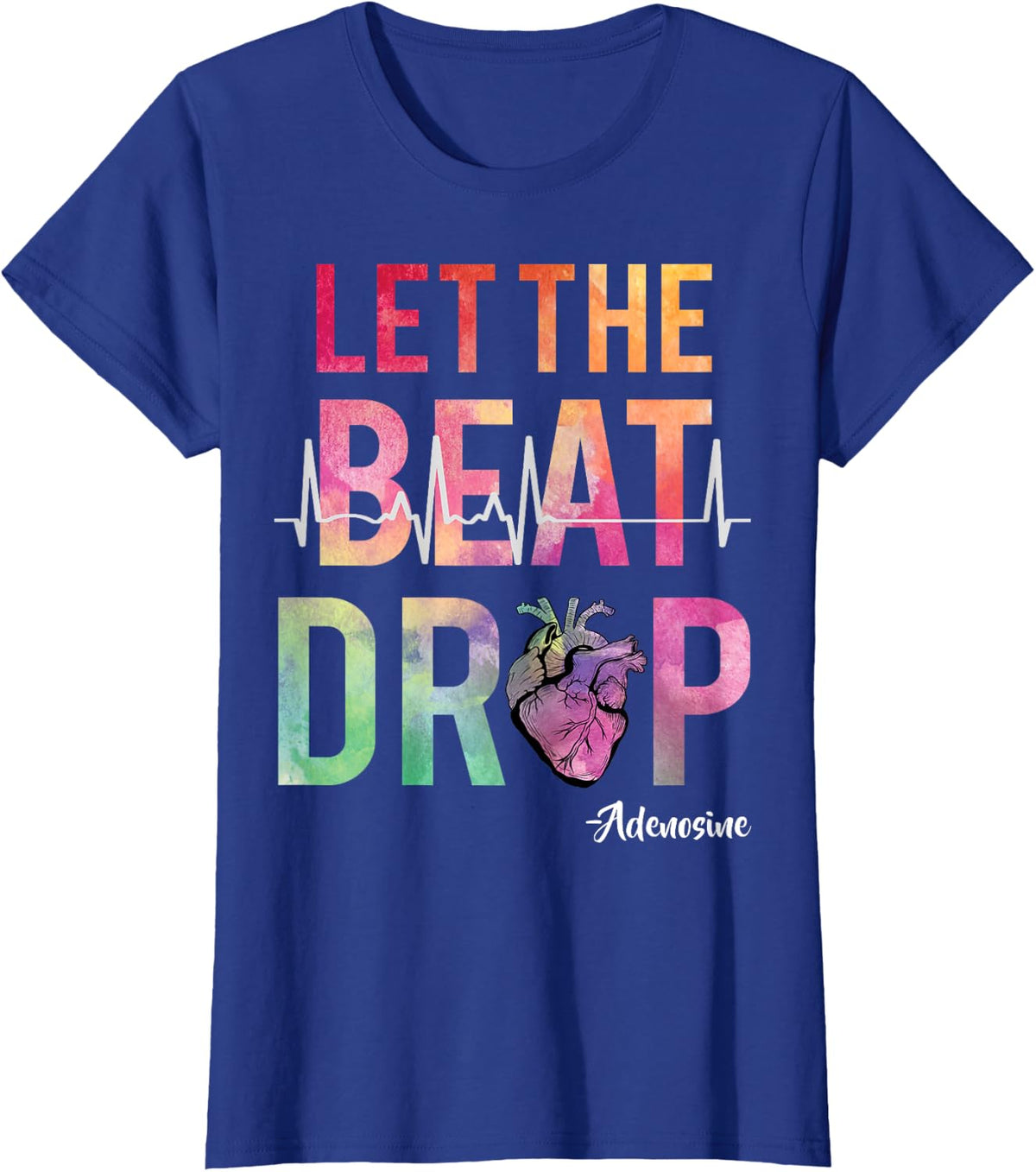 Let The Beat Drop Adenosine Funny ICU Nurse Saying Nursing T-Shirt - Royal Blue