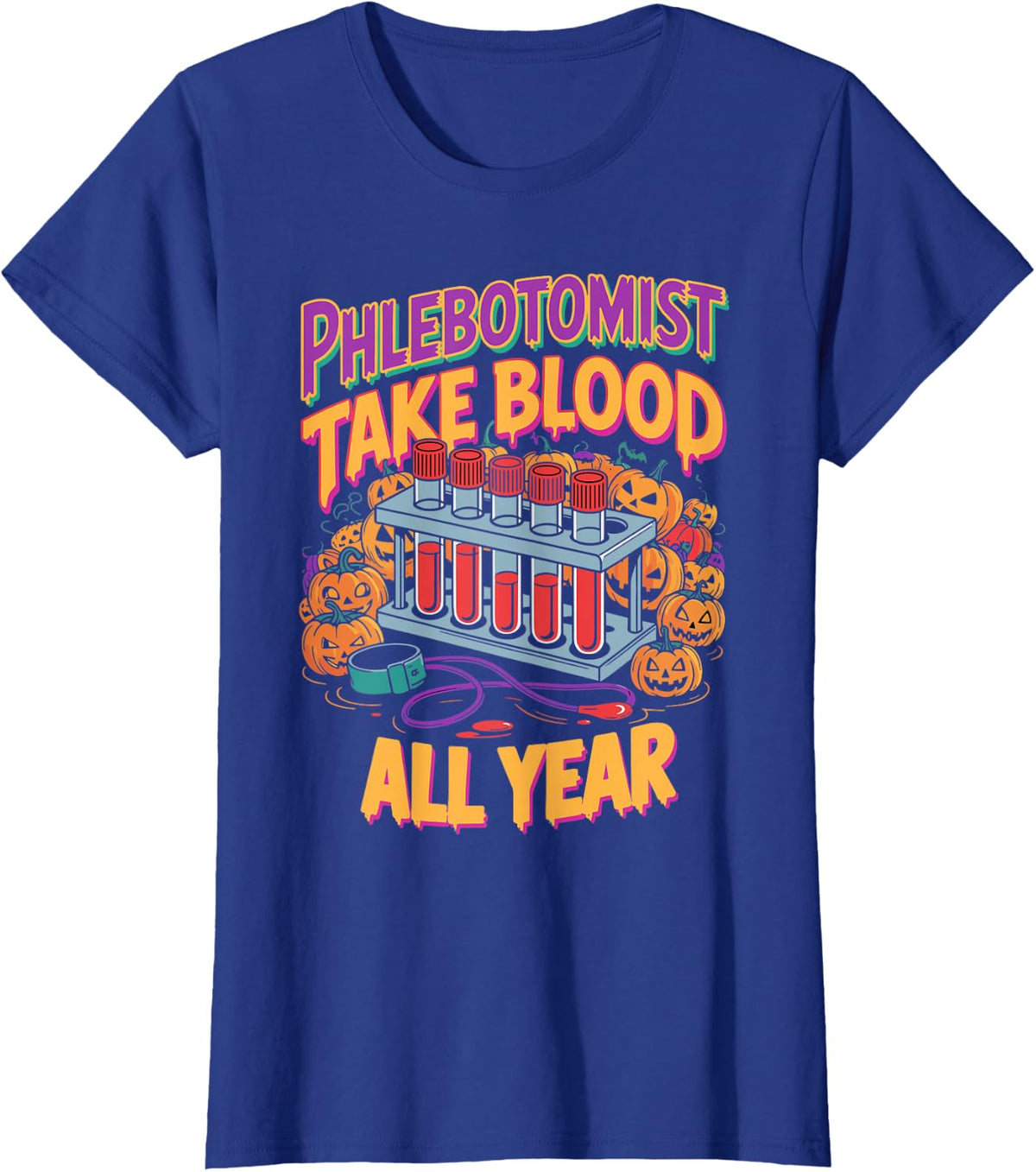 Phlebotomist I Take Blood All Year Medical Laboratory Draw T-Shirt - Royal Blue