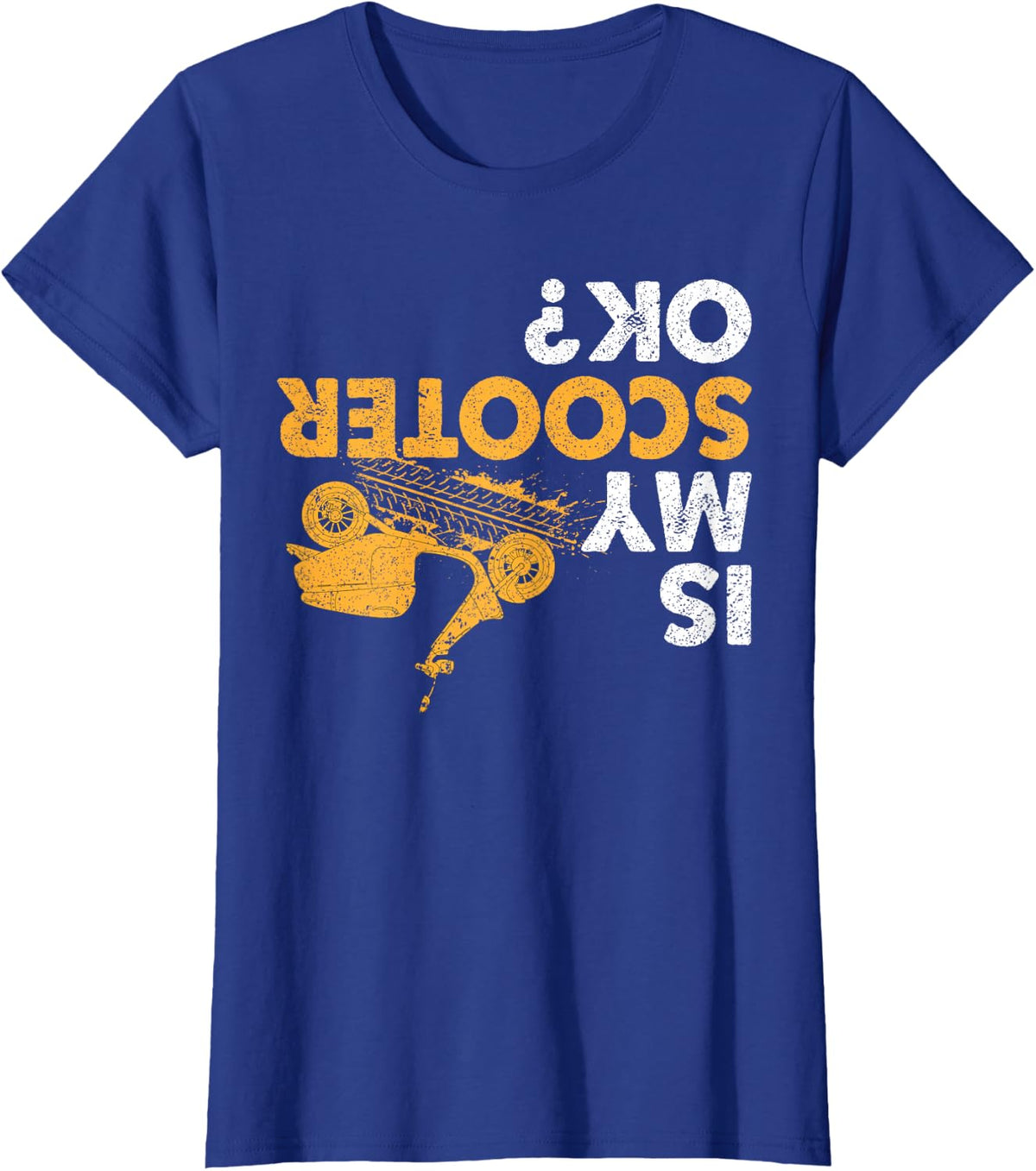 Is My Scooter Ok? Funny Upside Down Motorcycle Scooters T-Shirt - Royal Blue
