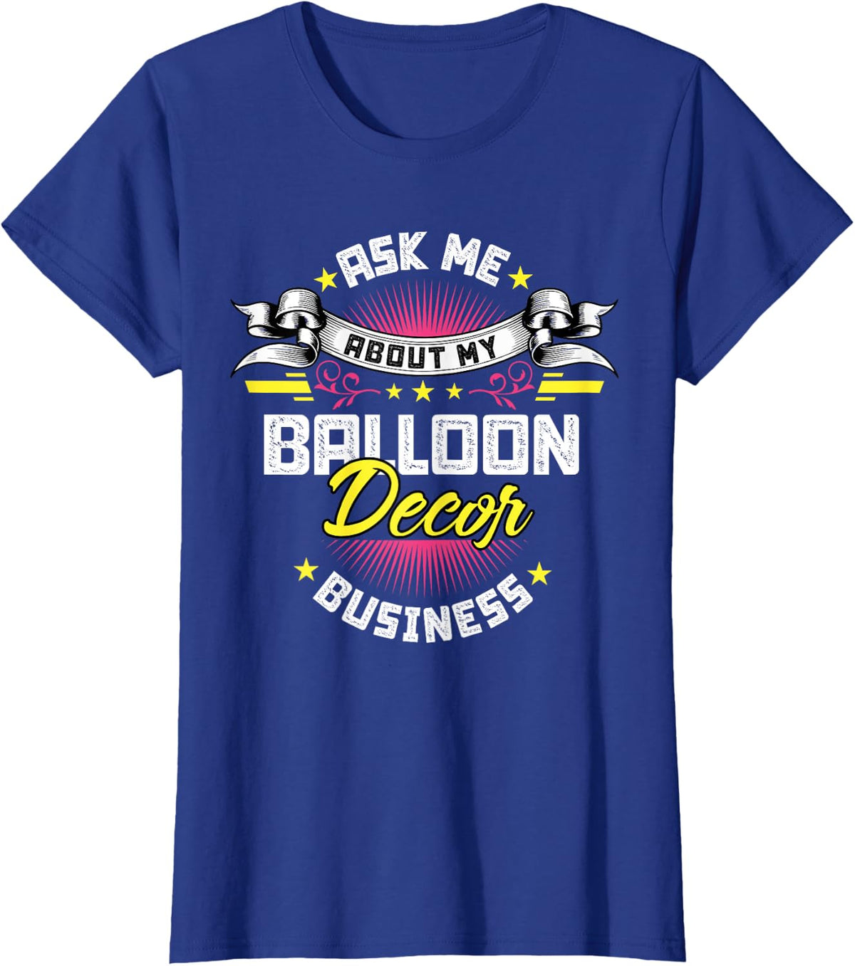 Balloon Decor Business T-Shirt - Royal Blue
