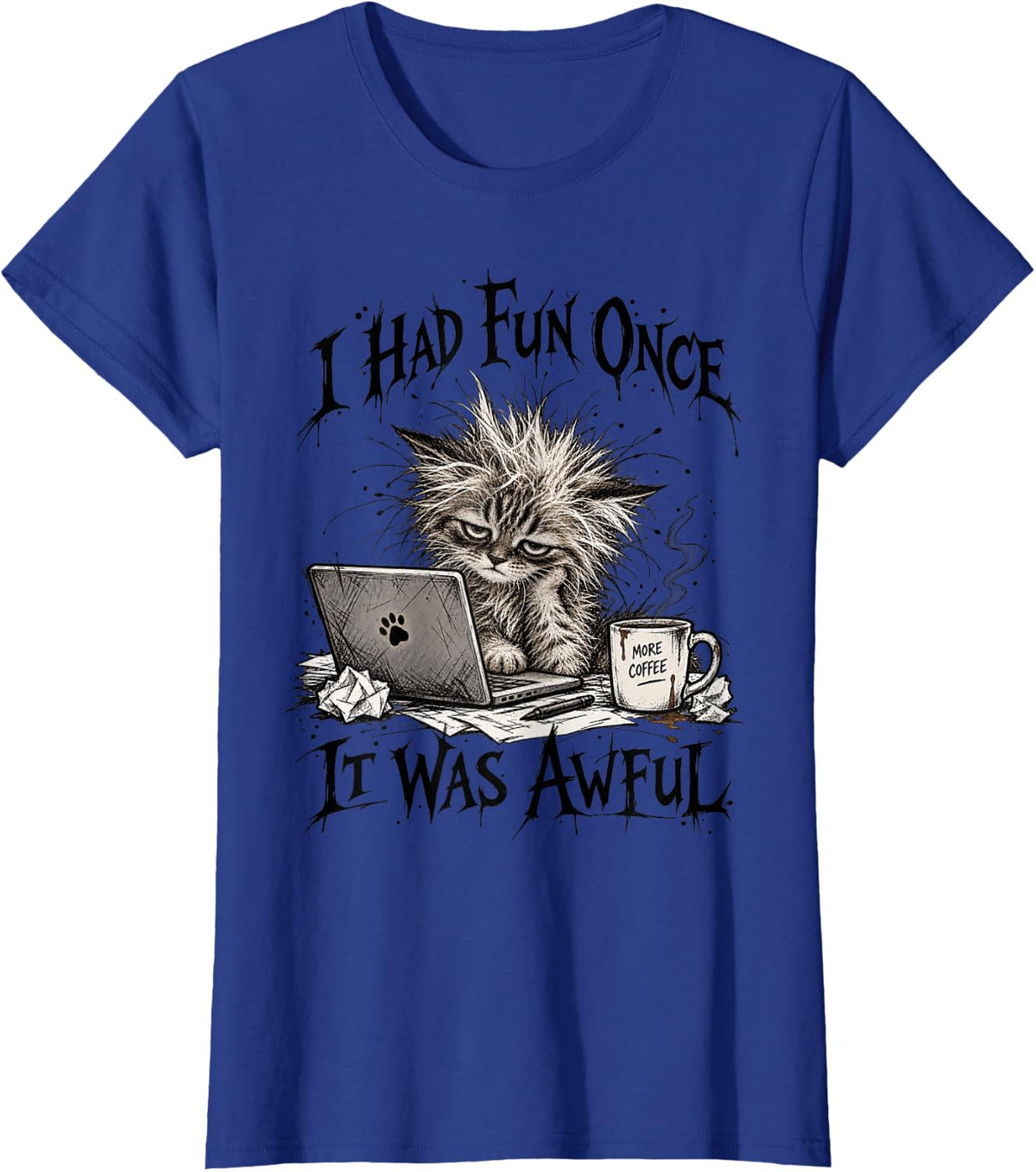 I Had Fun Once It was Awful Tired Cat Coffee Humor T-Shirt - Royal Blue