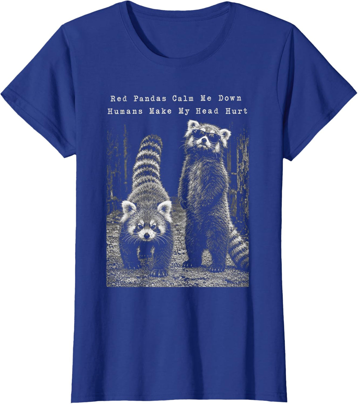Red Pandas Calm Me Down Humans Make My Head Hurt T-Shirt - Royal Blue