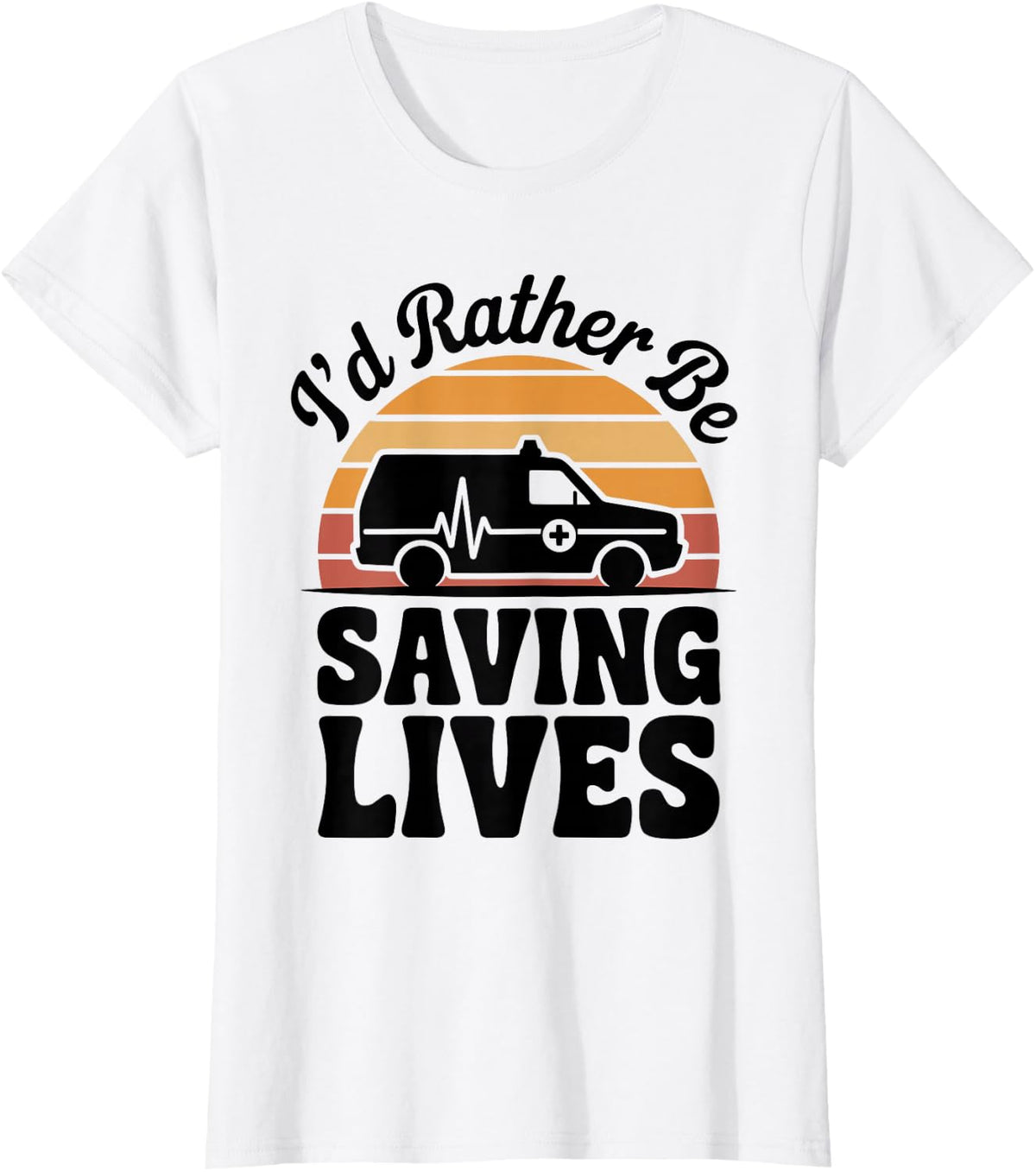I'd Rather Be Saving Lives Funny Paramedic T-Shirt - White