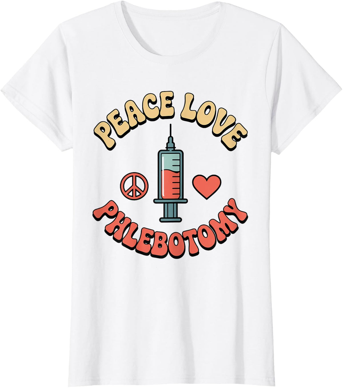 Peace Love Phlebotomy Phlebotomist T-Shirt - White