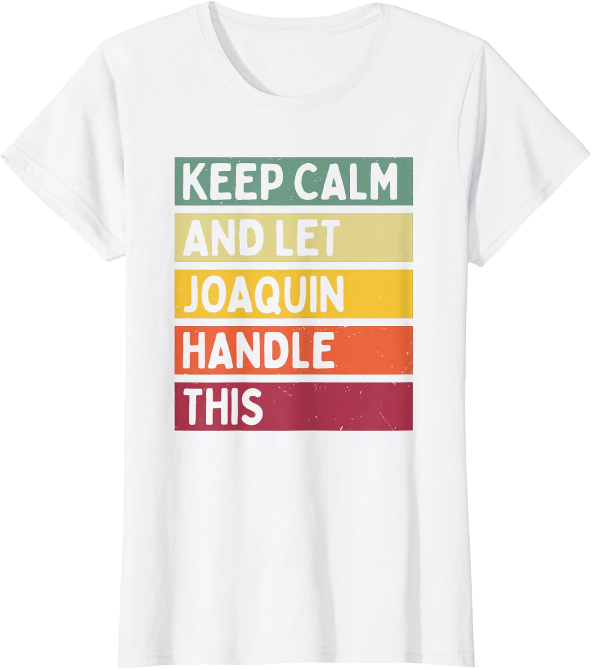 Keep Calm And Let Joaquin Handle This Funny Retro Quote T-Shirt - White