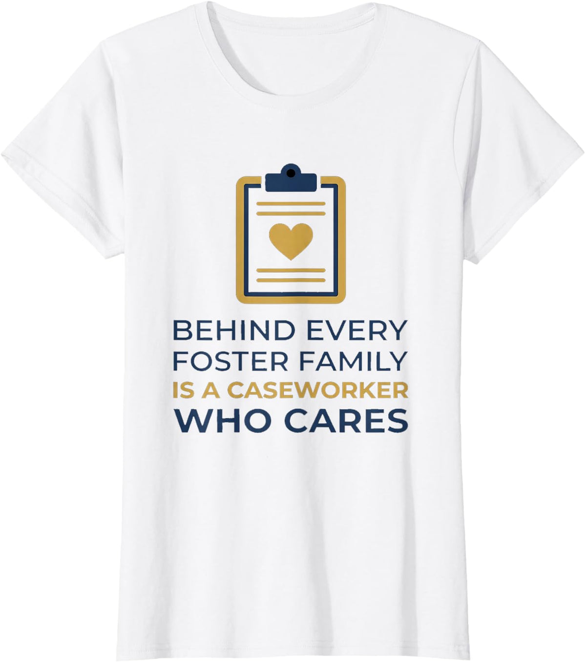 Foster Care Caseworker Appreciation Behind Every Foster T-Shirt - White