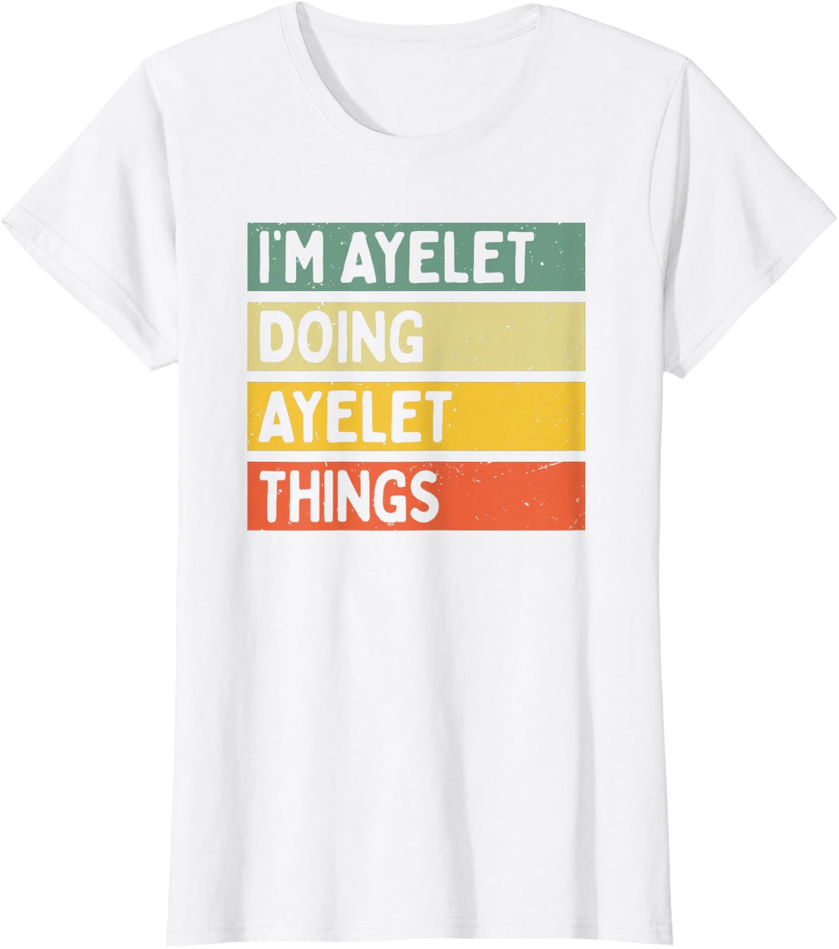 I'm Ayelet Doing Ayelet Things Funny Personalized Quote T-Shirt - White