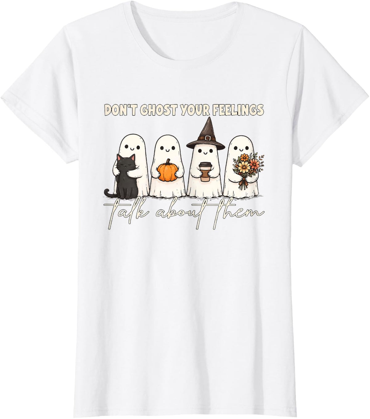 Don't Ghost Your Feelings Talk About Them Ghost Halloween T-Shirt - White