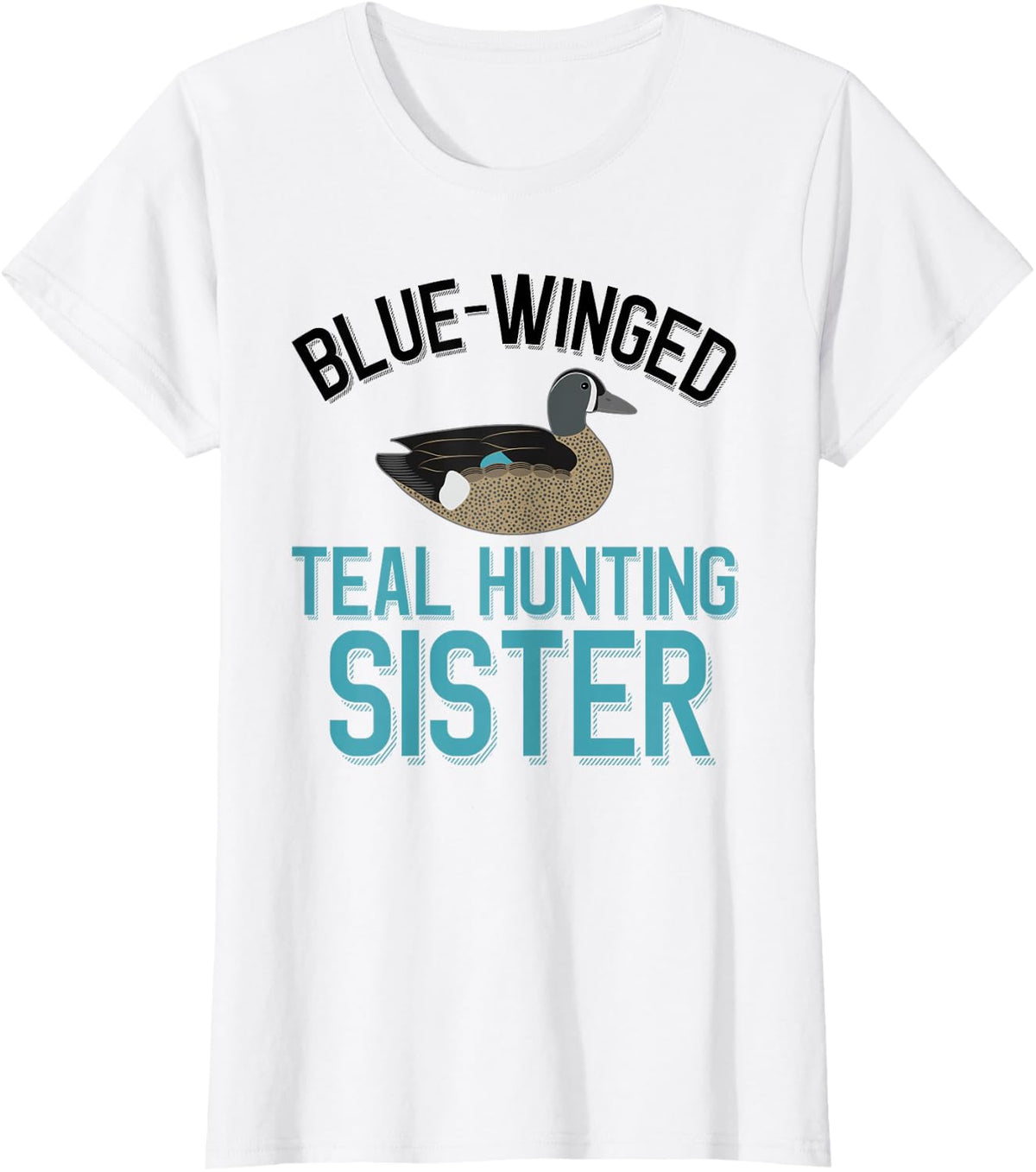 Duck Hunter Blue-Winged Teal Hunting Sister T-Shirt - White