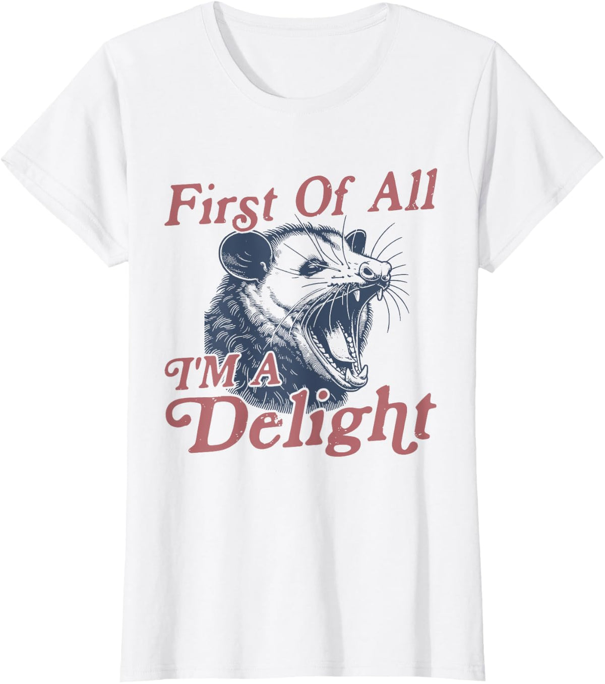 First Of All I'm A Delight Sarcastic Angry Opossum Possum T-Shirt - White