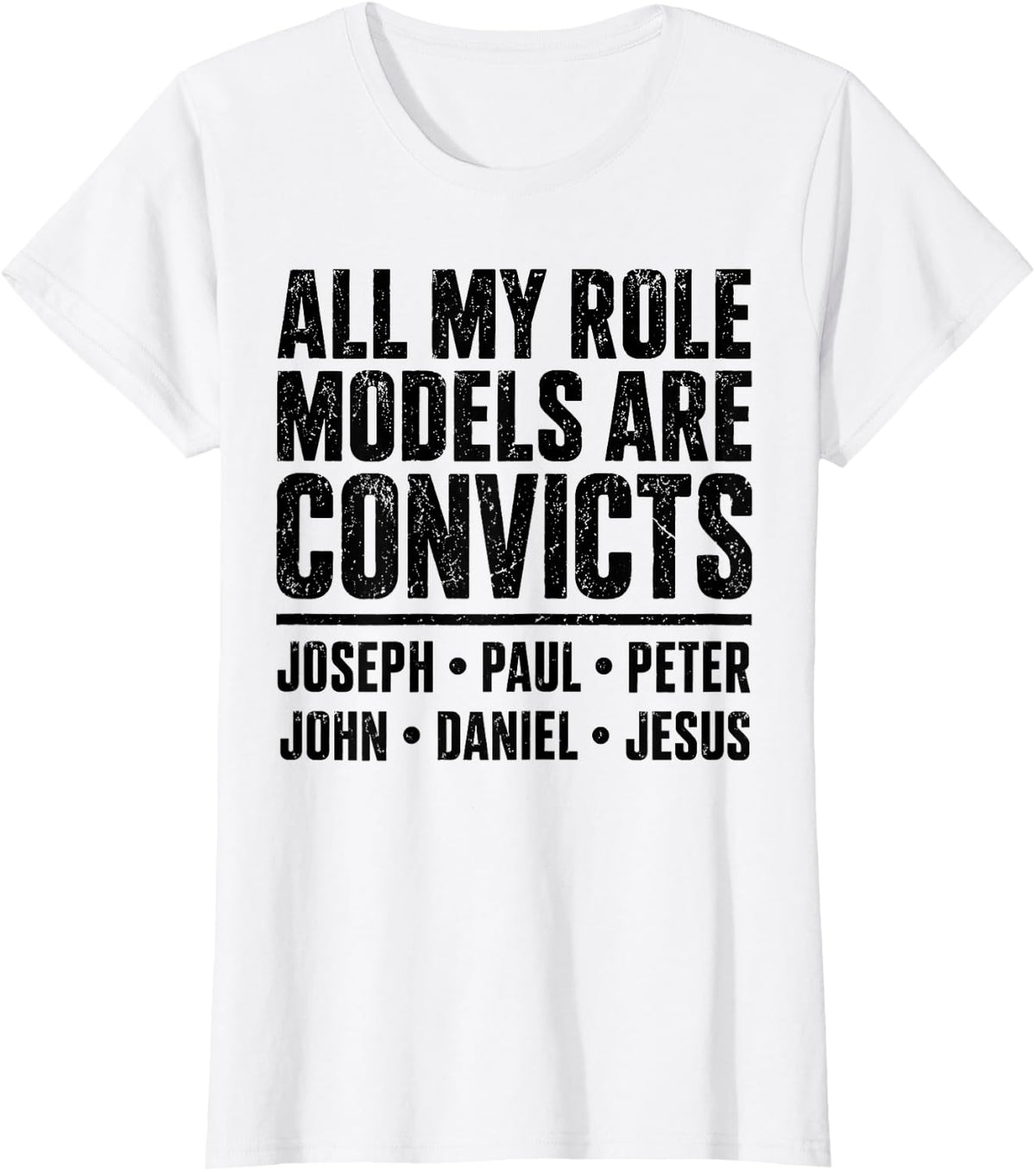 All My Role Models are Convicts Joseph Paul Peter John Jesus T-Shirt - White