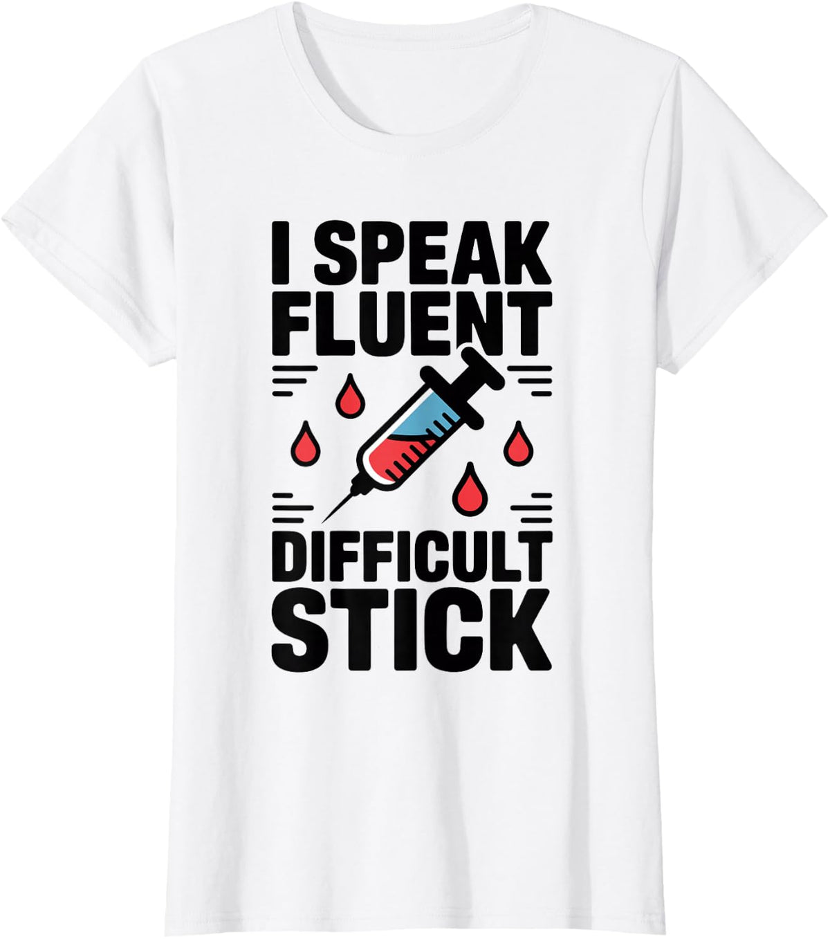 I Speak Fluent Difficult Stick Funny Phlebotomy Phlebotomist T-Shirt - White