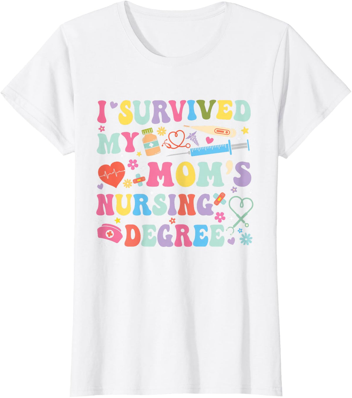 I Survived My Moms Nursing Degree Class of 2027 Graduation T-Shirt Tee - White