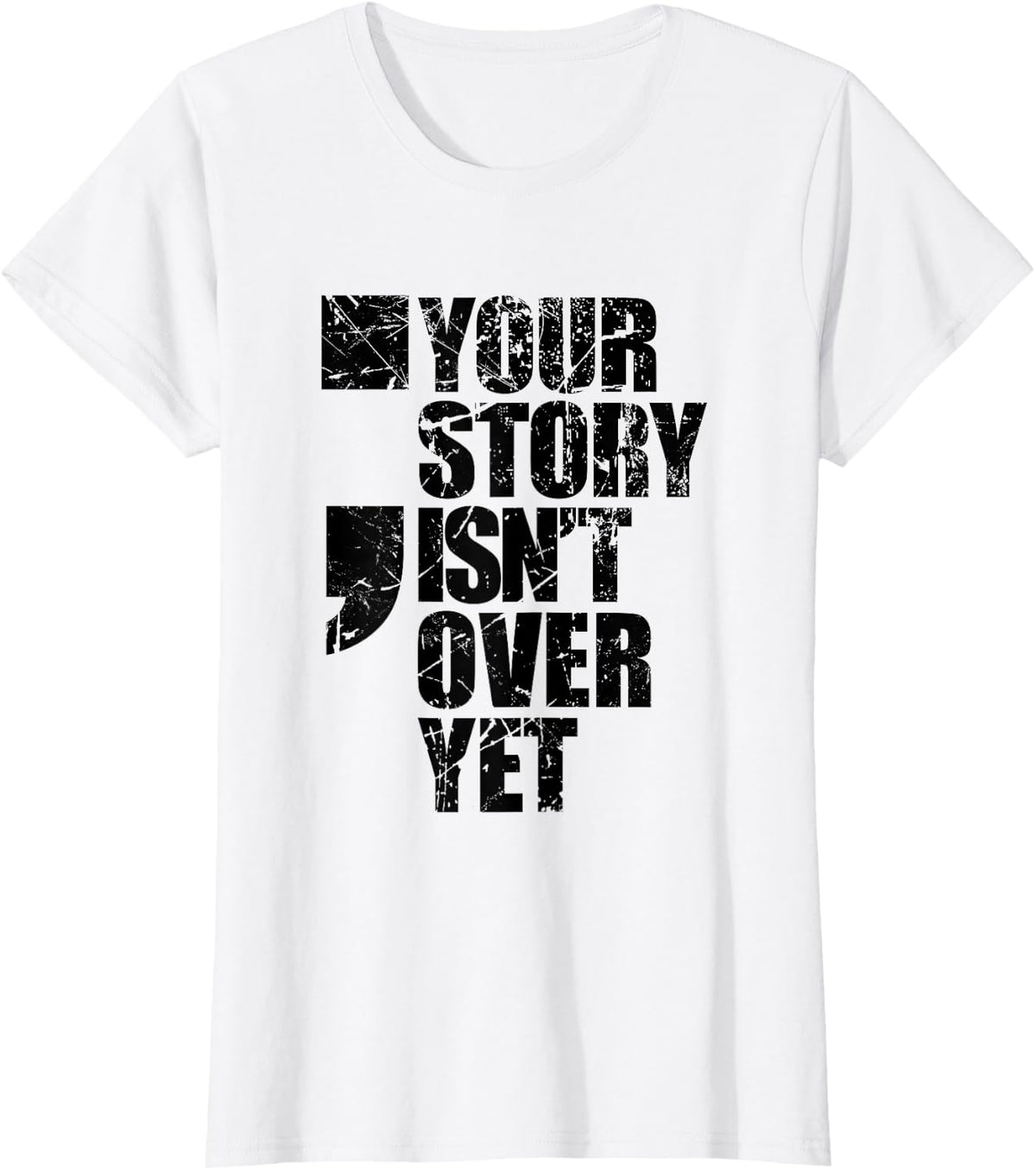 Stay Strong Your Story Isn't Over Yet T-Shirt - White
