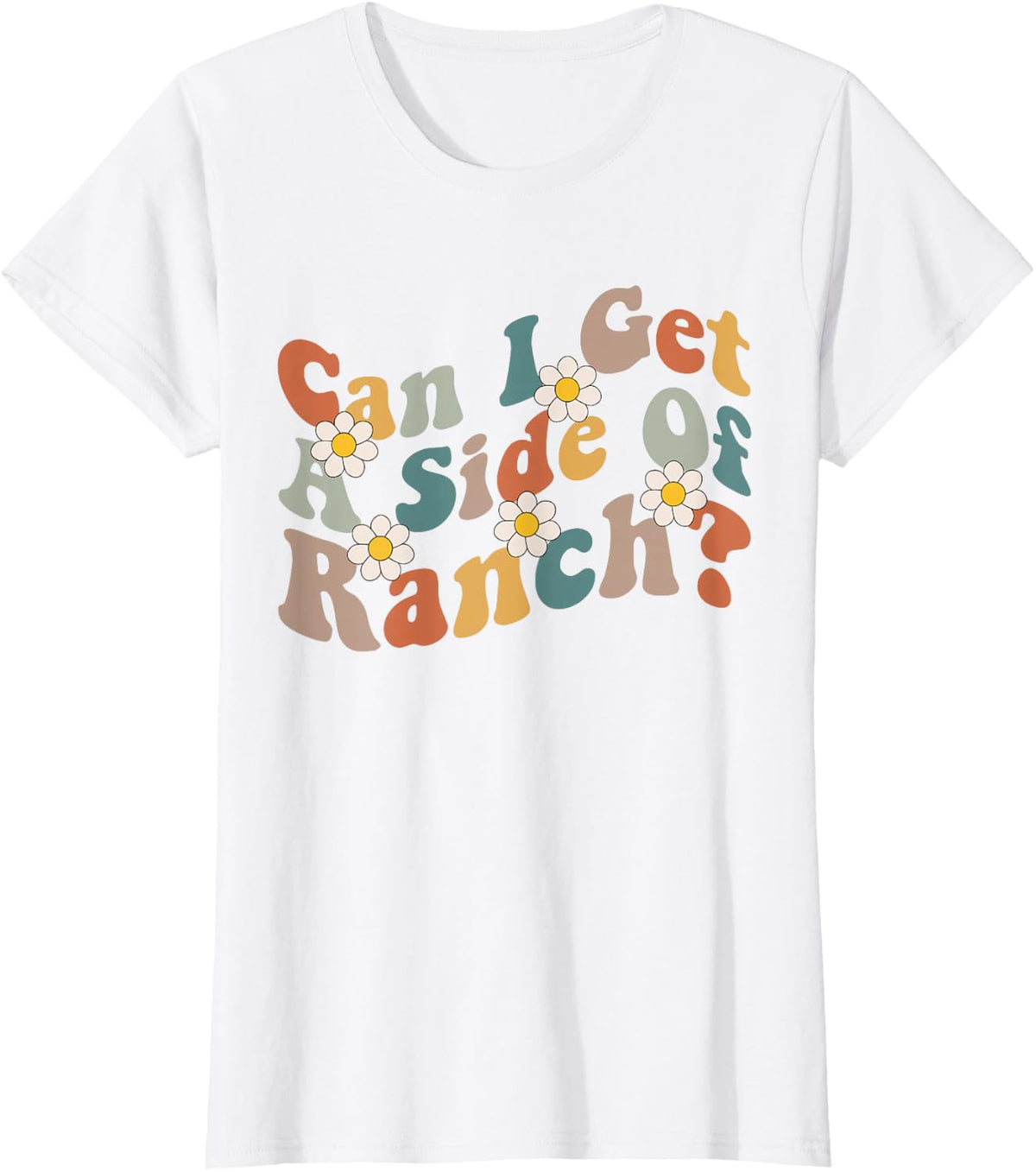 Can I Get A Side Of Ranch Funny Trendy Sarcasm Quotes T-Shirt - White