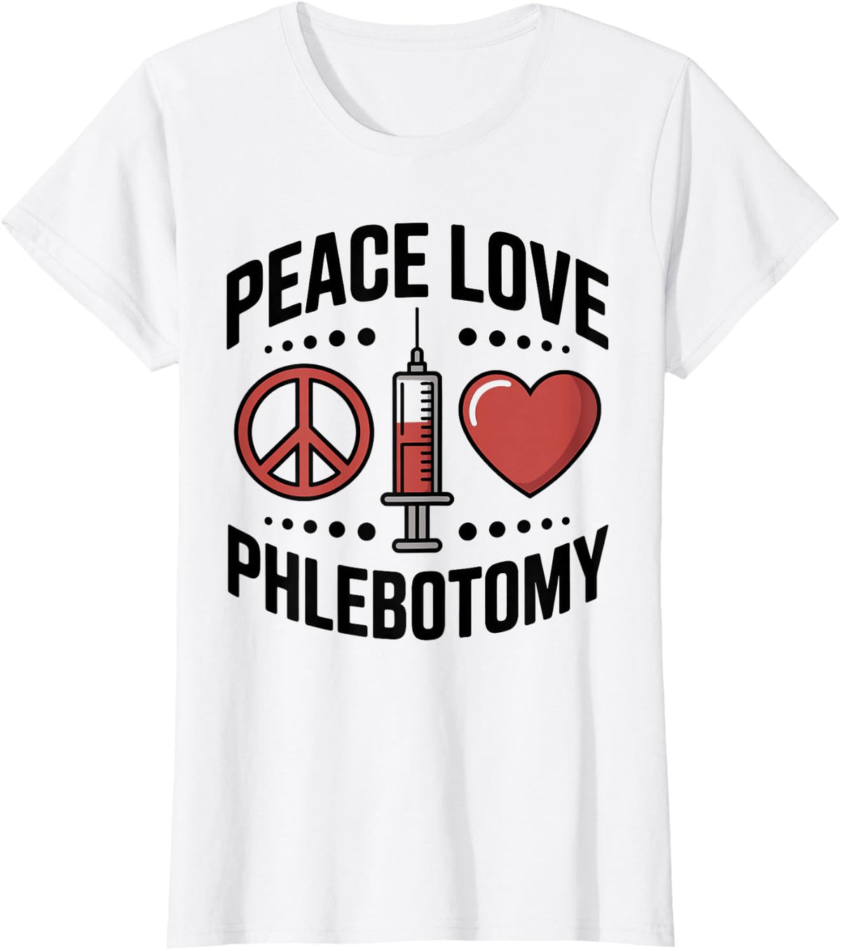 Peace Love Phlebotomy Funny Phlebotomist T-Shirt - White