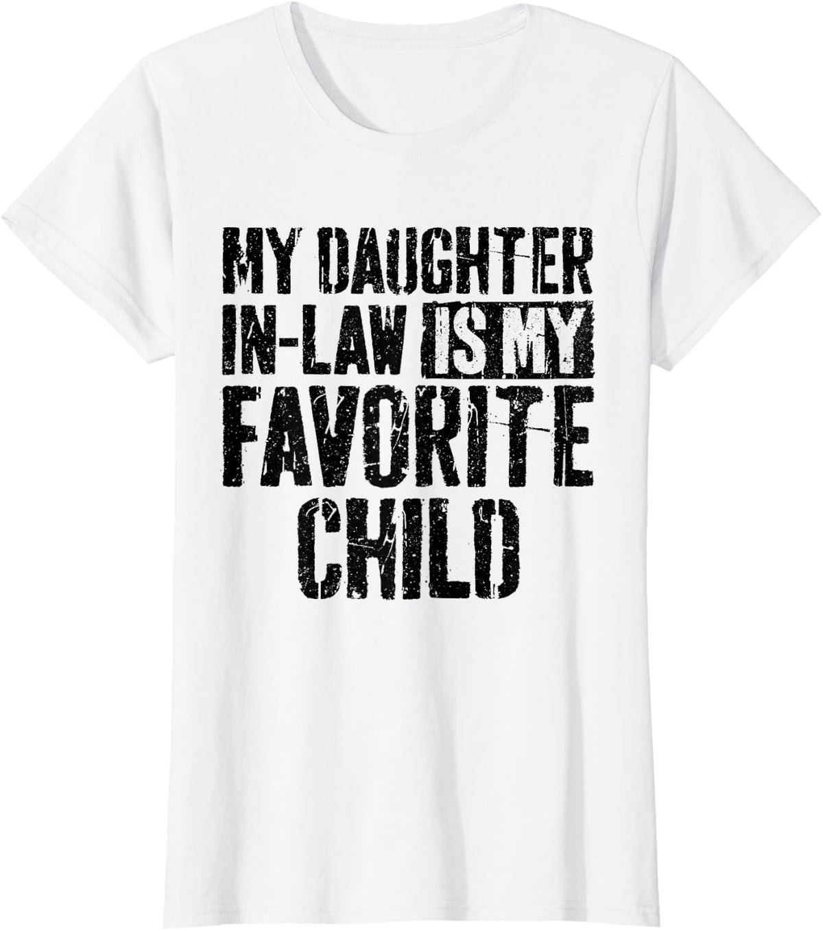 My Daughter in Law is My Favorite Child Shirt Fathers Day T-Shirt - White